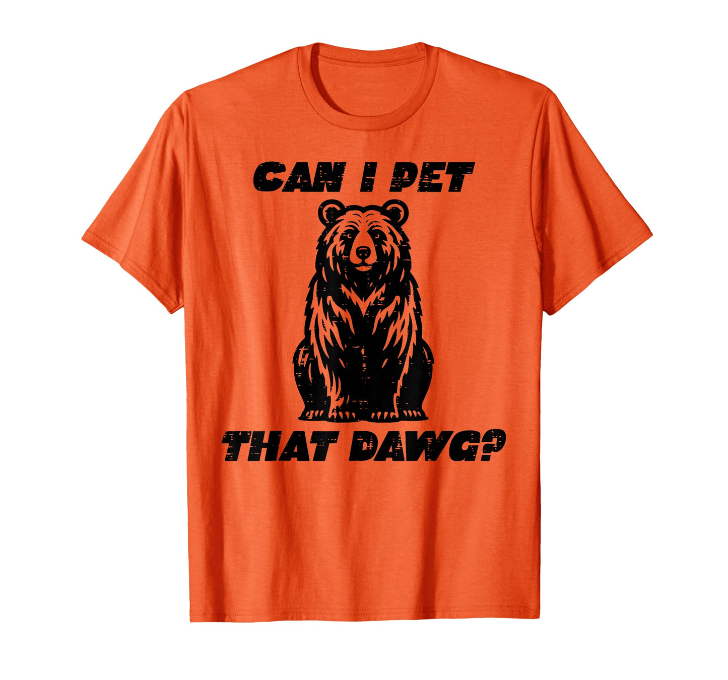 Bear Can I Pet That Dawg Funny Saying Camping Men Women Kids T-Shirt