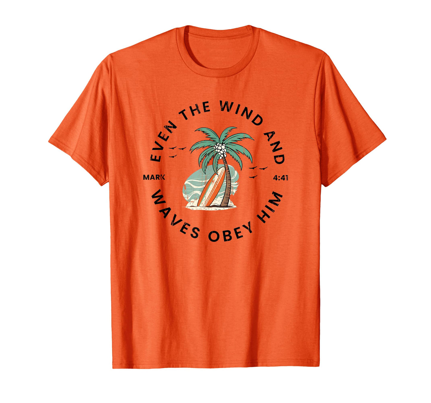 Even The Wind And The Waves Obey Him, Mark 4:41 T-Shirt