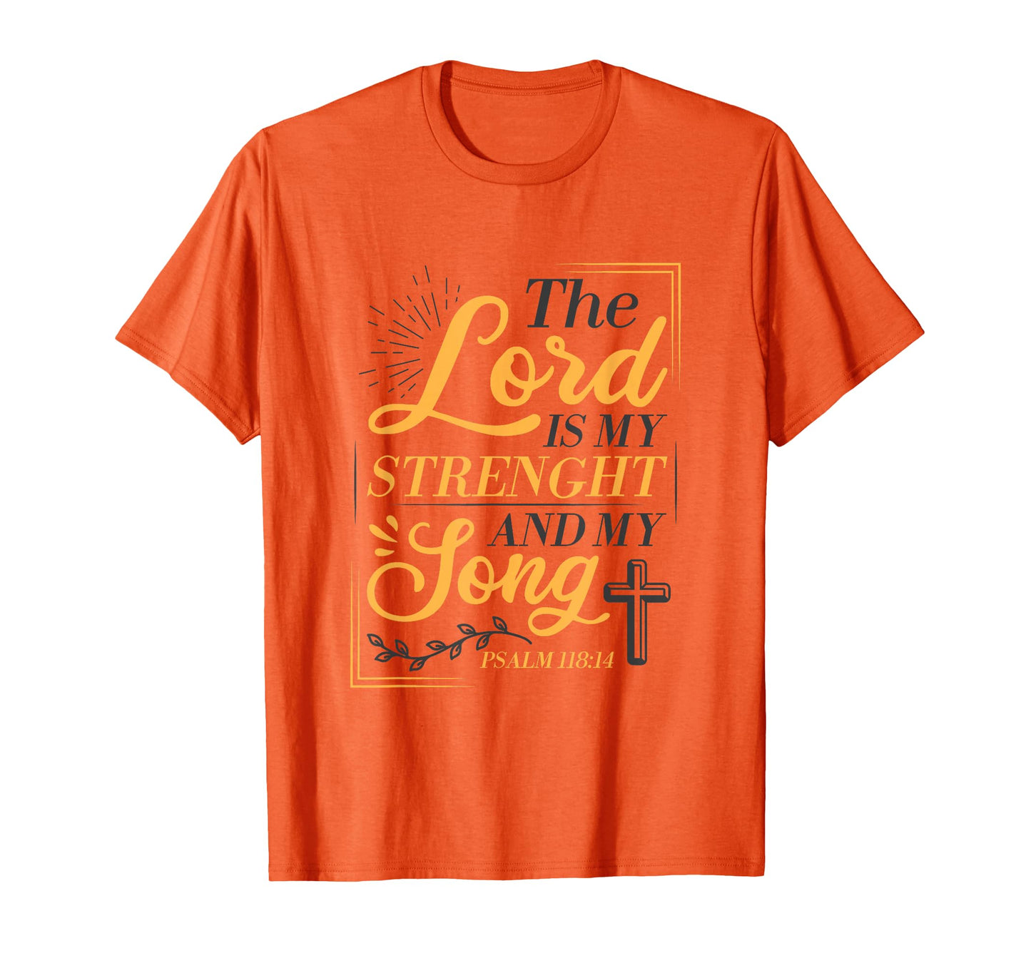The Lord Is My Strenght And My Song Faith In God Bible Verse T-Shirt