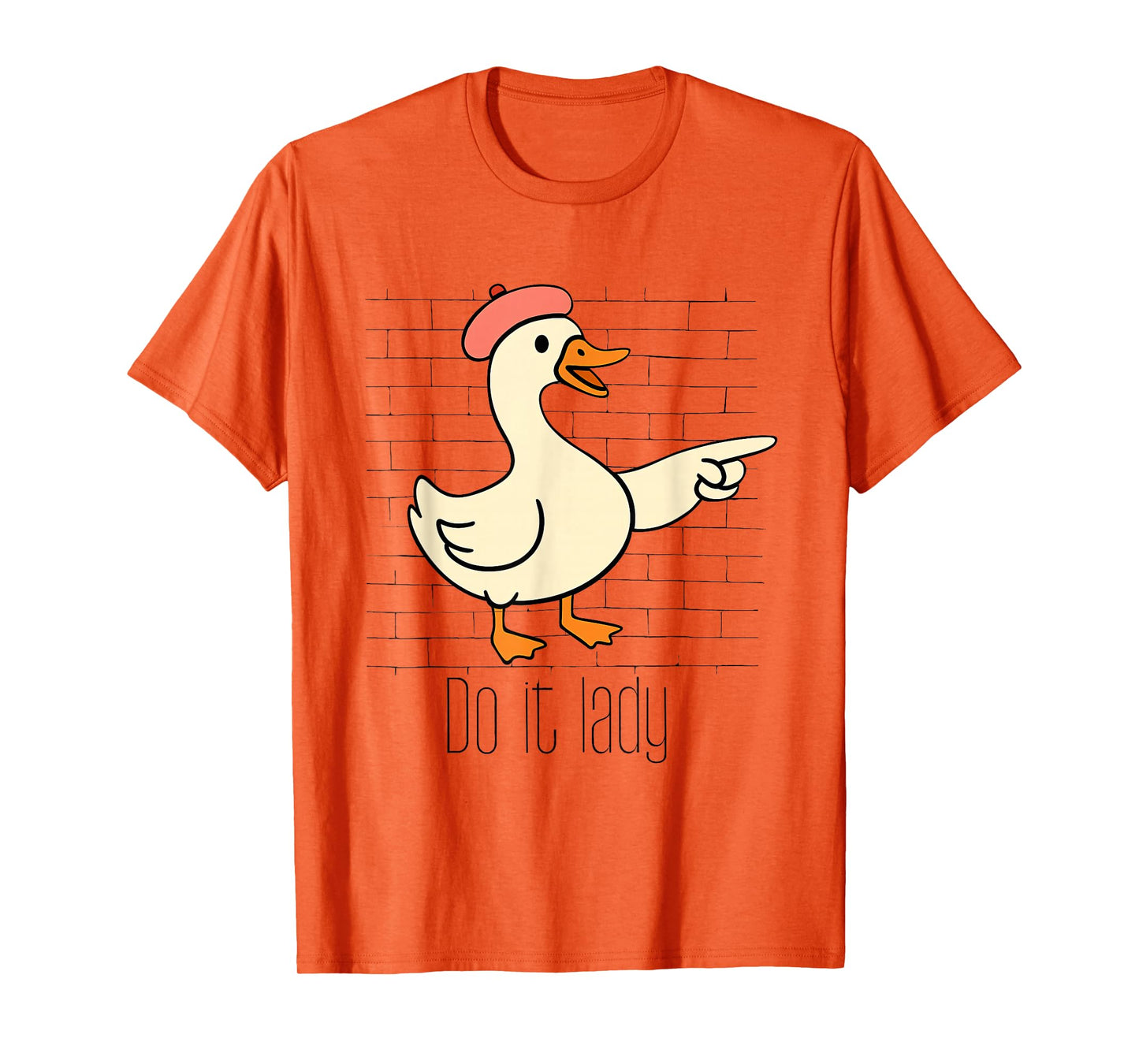 Funny Do It Lady Goose Humor Inspired Meme for Women Men T-Shirt