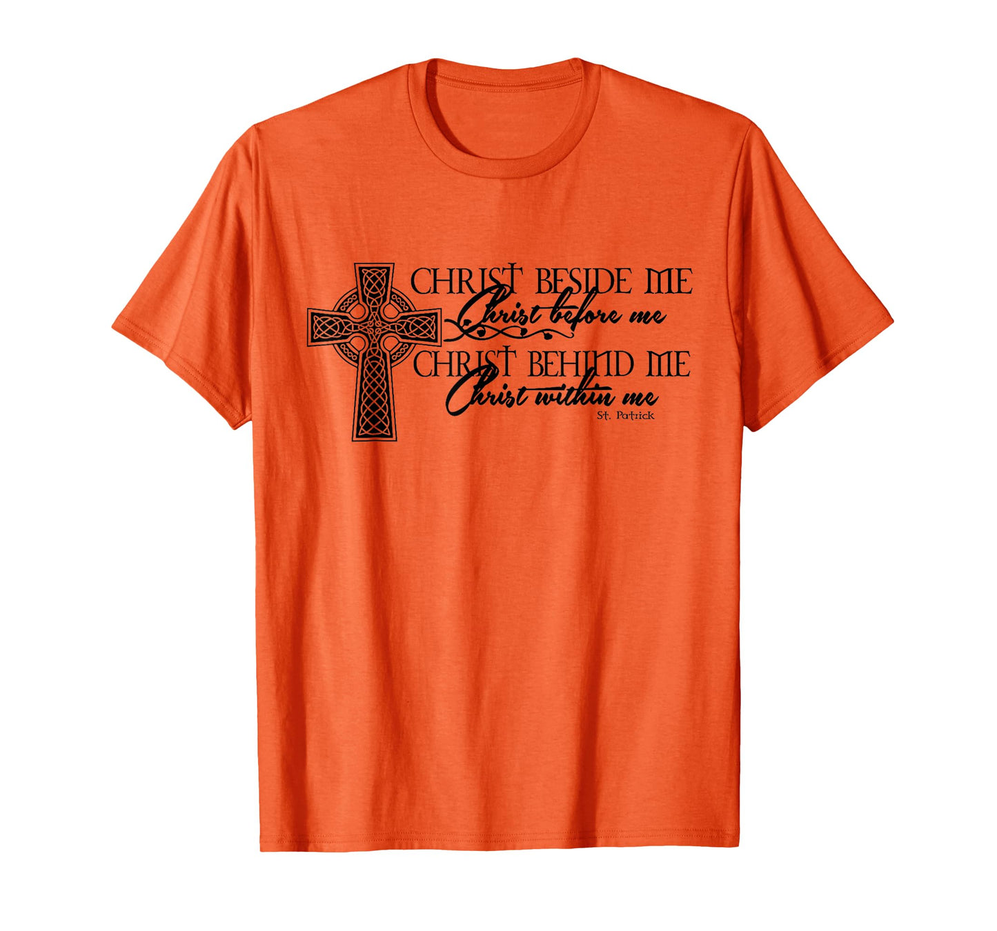 Unique Christ Beside Me Christ Before Me Christ Behind Me T-Shirt