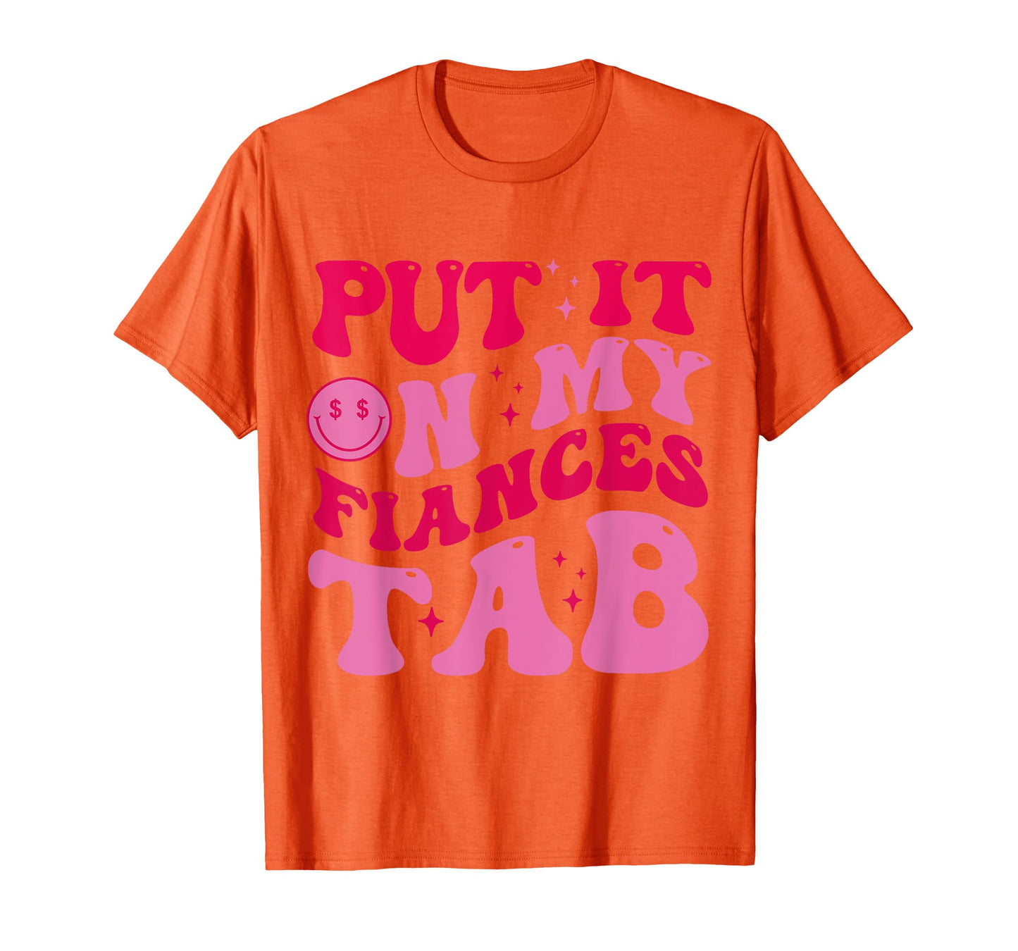 Put It On My Fiance's Tab Funny Saying Women Men Matching T-Shirt