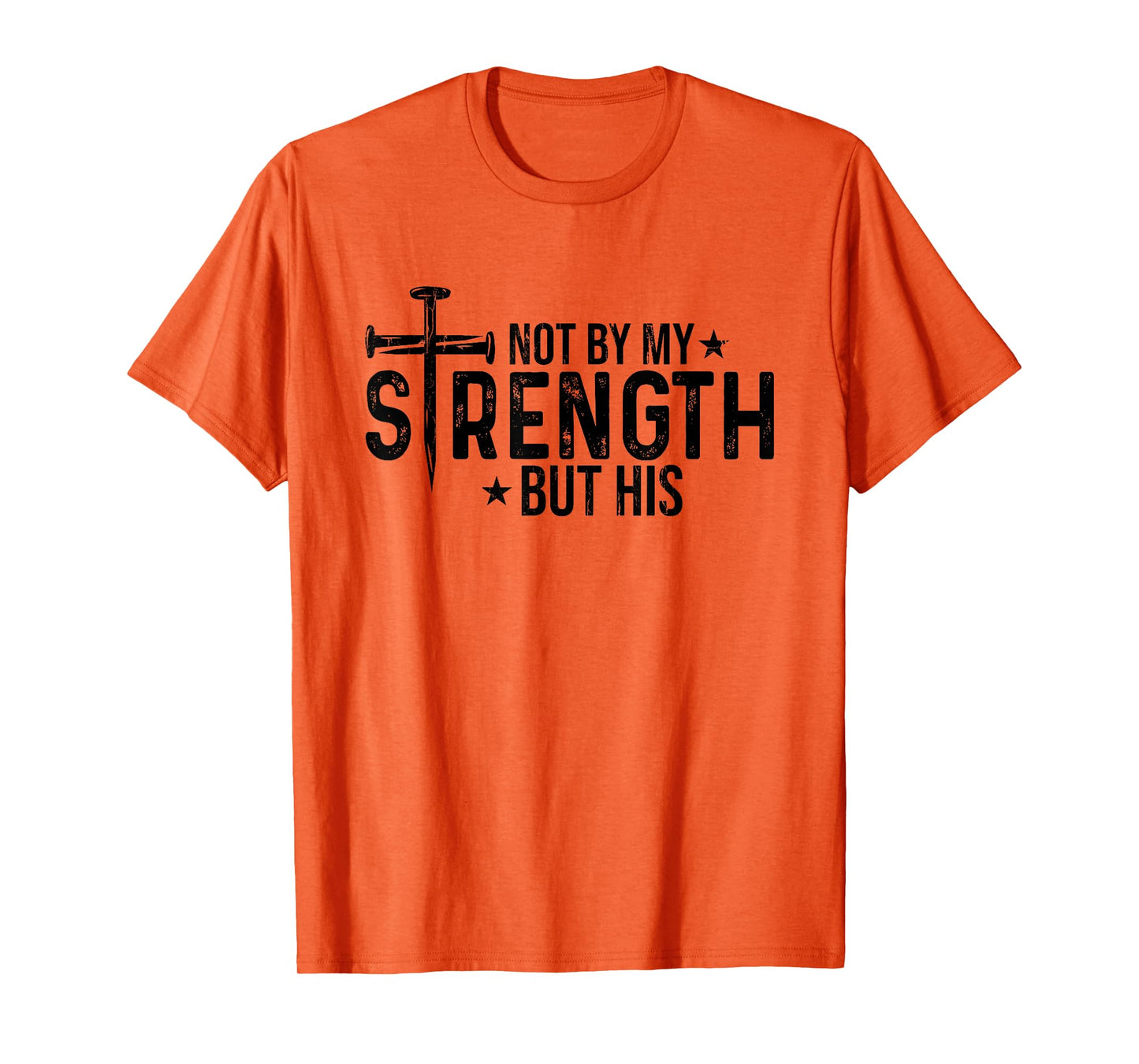 Not by My Strength But His, Christian T-Shirt