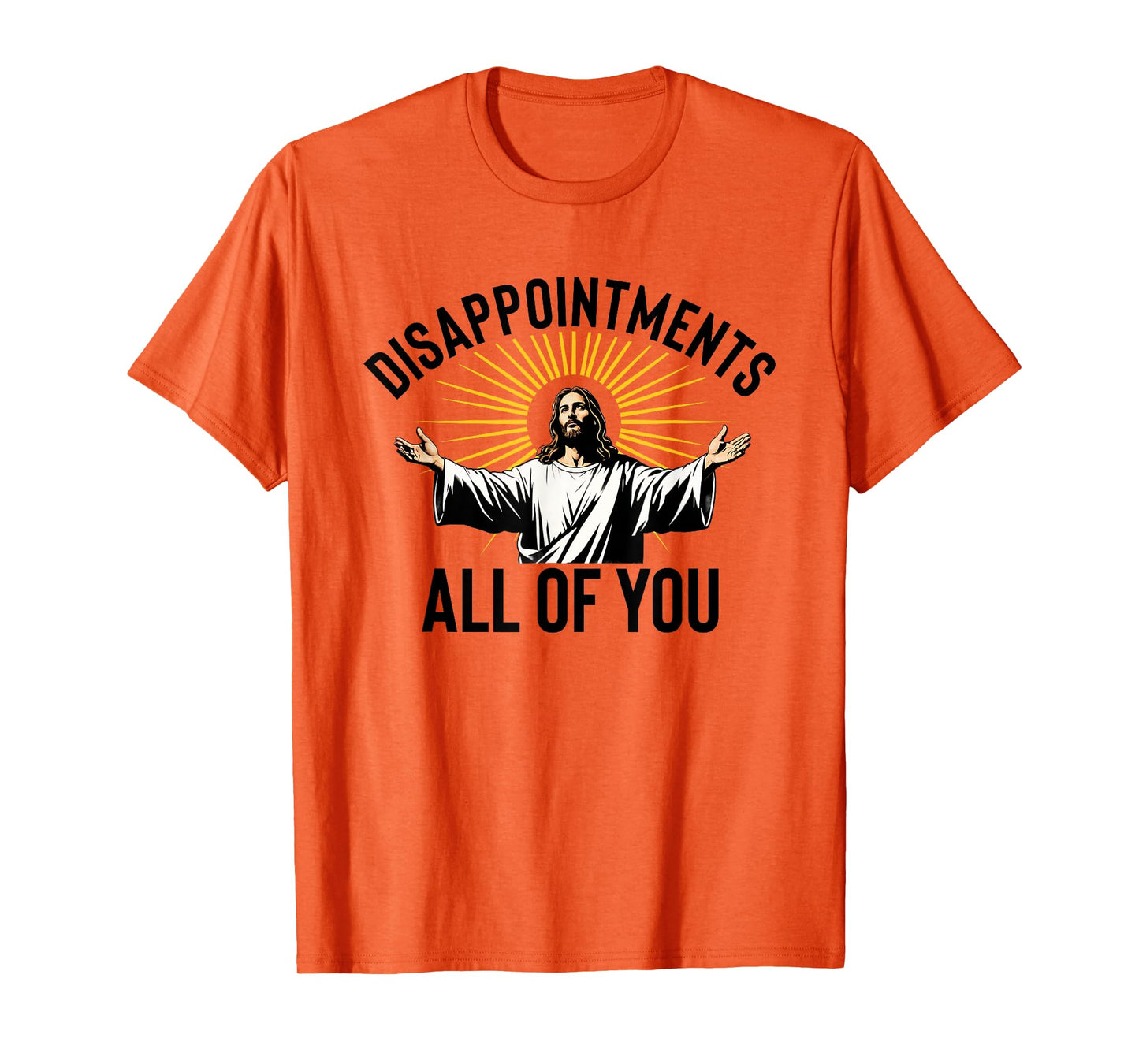 Disappointments All Of You Funny Jesus Christian Faith Meme T-Shirt