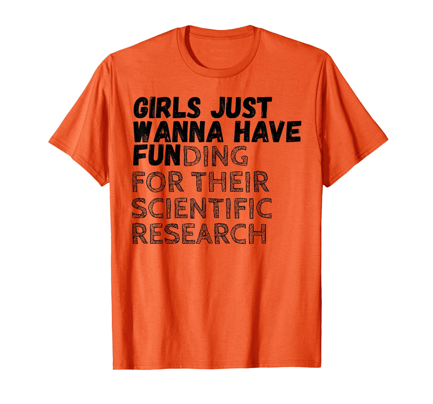 Girls Just Wanna Have Funding For Their Scientific Research T-Shirt