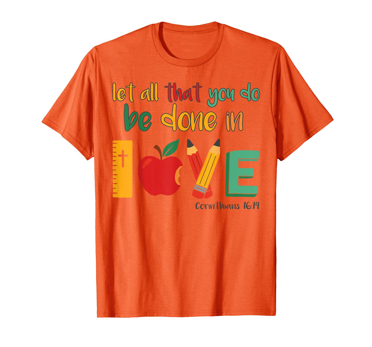 Christian Teacher Let All That You Do Be Done In Love Women T-Shirt