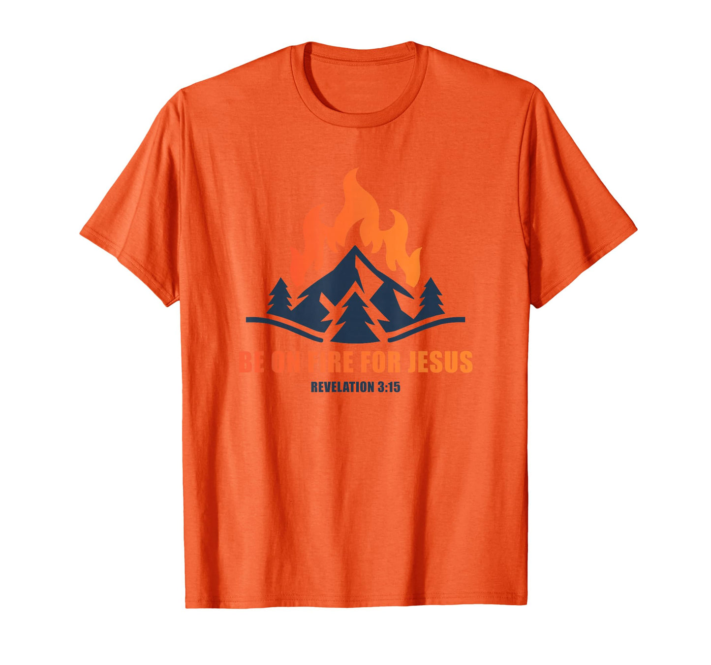Be on Fire for Jesus – Revelation 3:15 Faith Camping T-Shirt