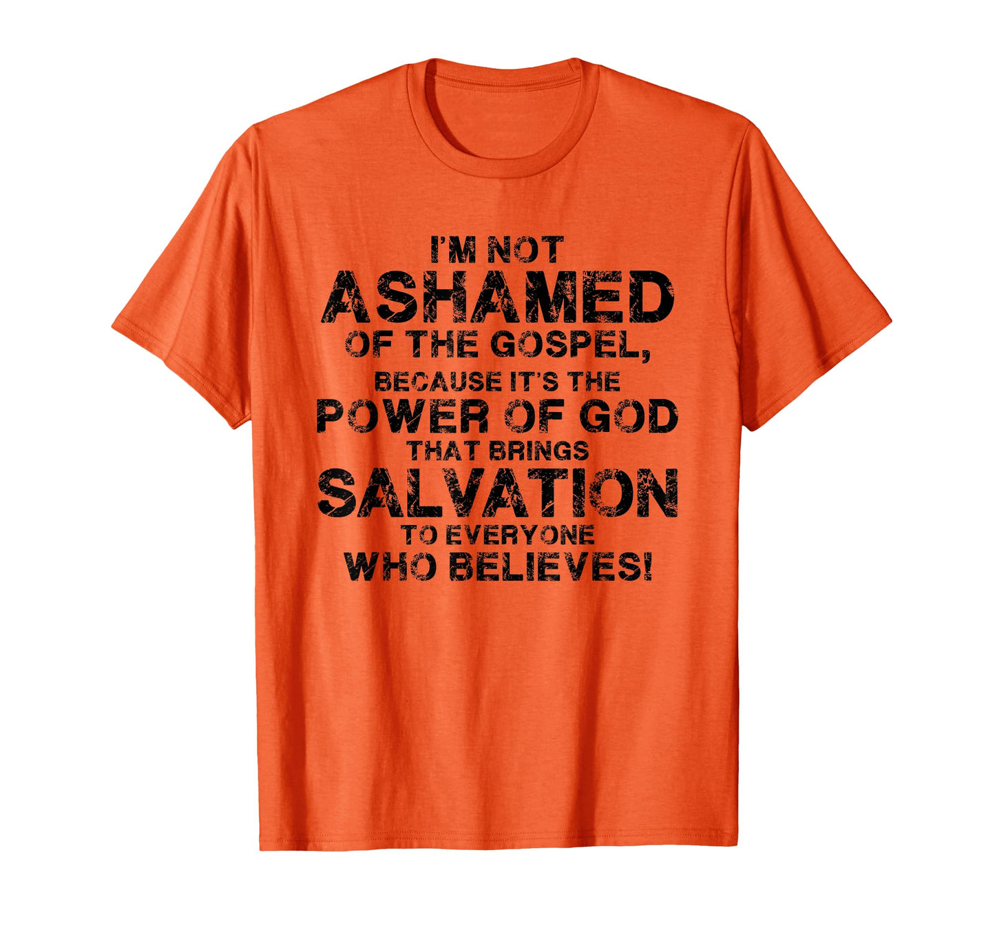 I'm Not Ashamed Of The Gospel Because It's The Power Of God T-Shirt
