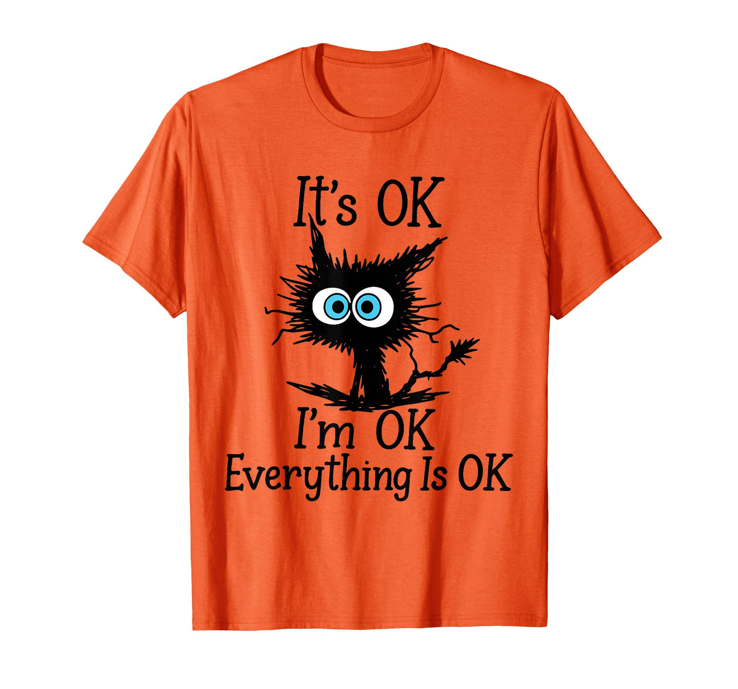 Fun Its Ok Im Ok Everything is Ok Sarcastic Black Cat Quote T-Shirt