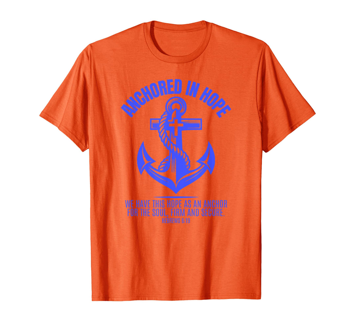 Anchored in Hope Tee: Christian Faith Bible T-Shirt