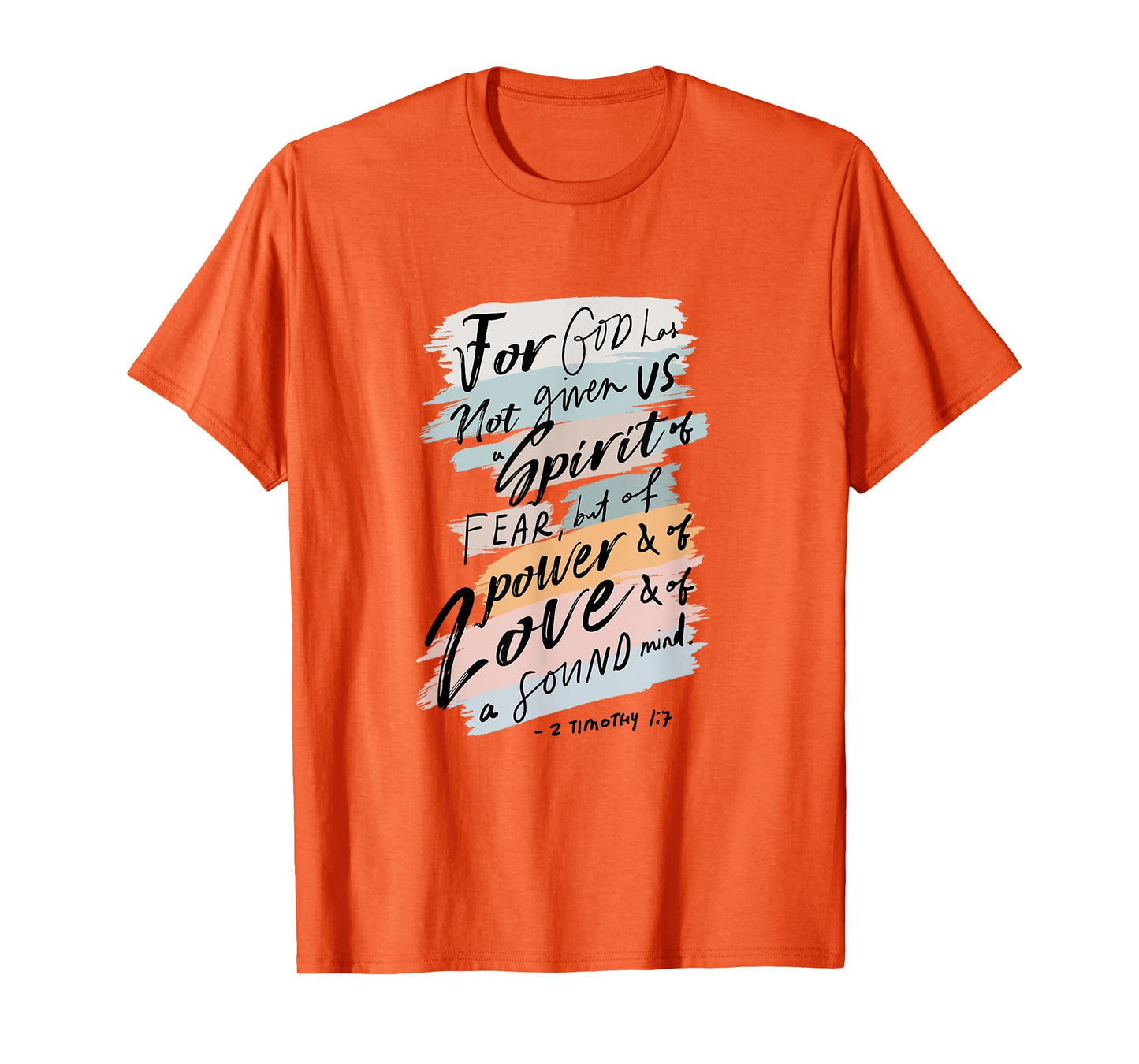 For God Has Not Given Us Spirit Of Fear 2 Timothy 1:7 Bible T-Shirt