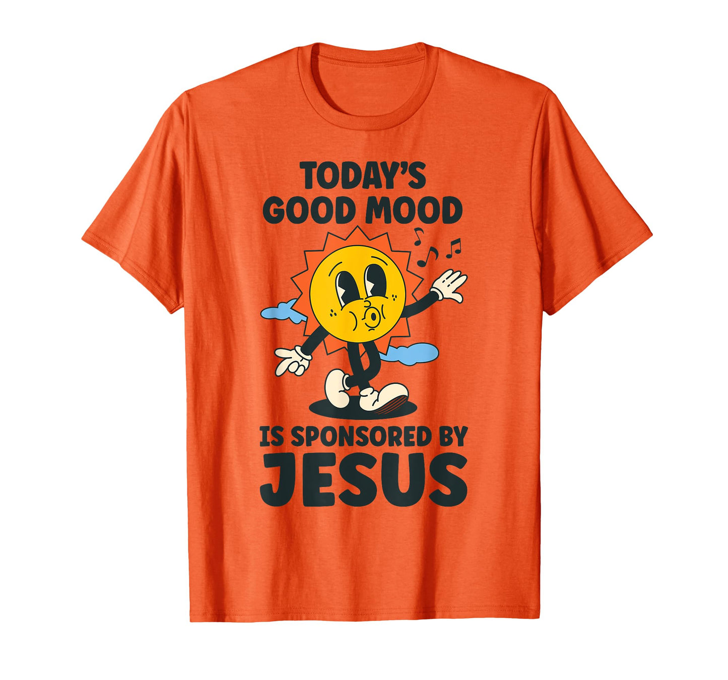 Today's Good Mood Is Sponsored By Jesus Funny Christian T-Shirt