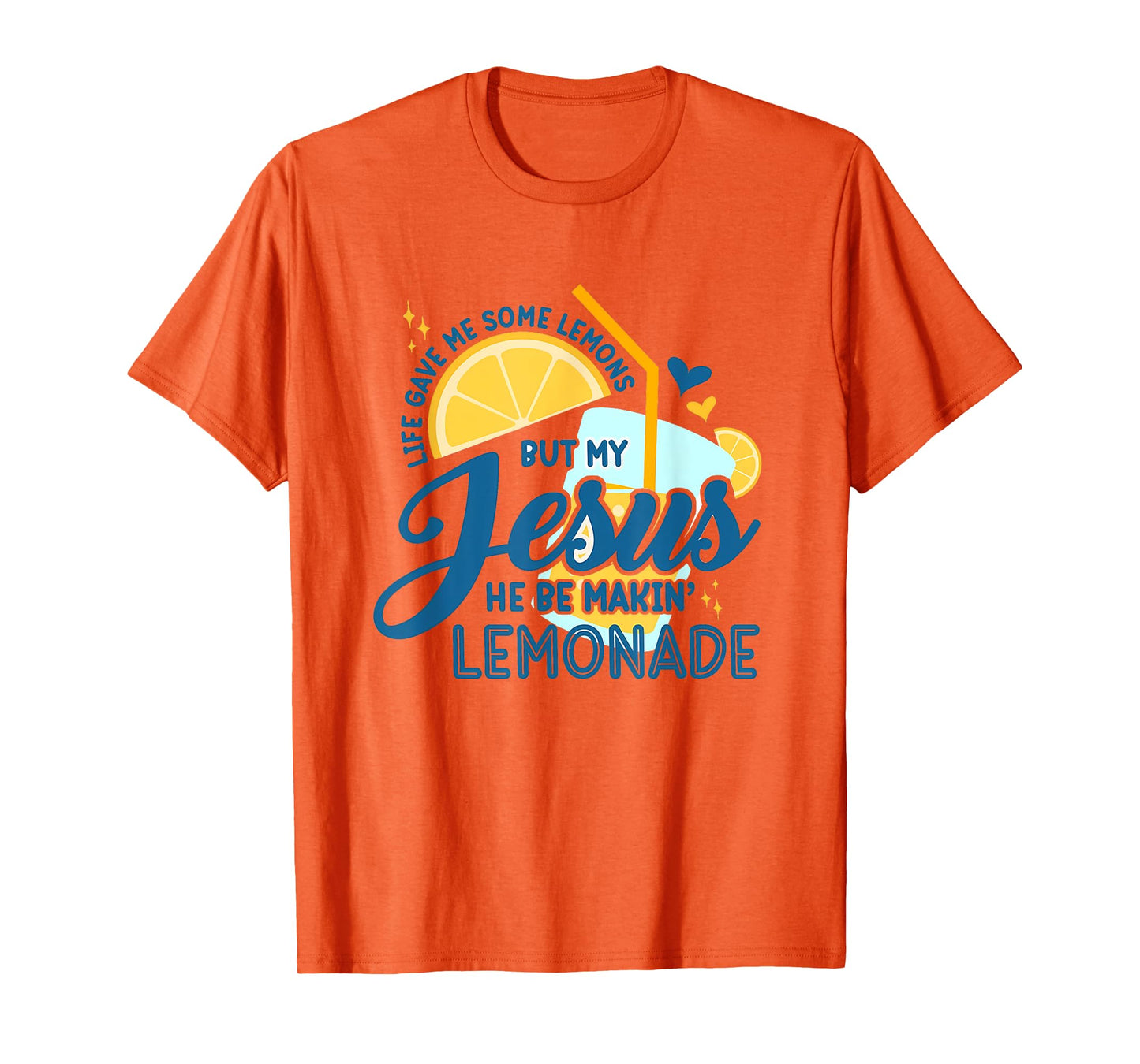 Life Gave Me Some Lemons But My Jesus He Be Making Lemonade T-Shirt