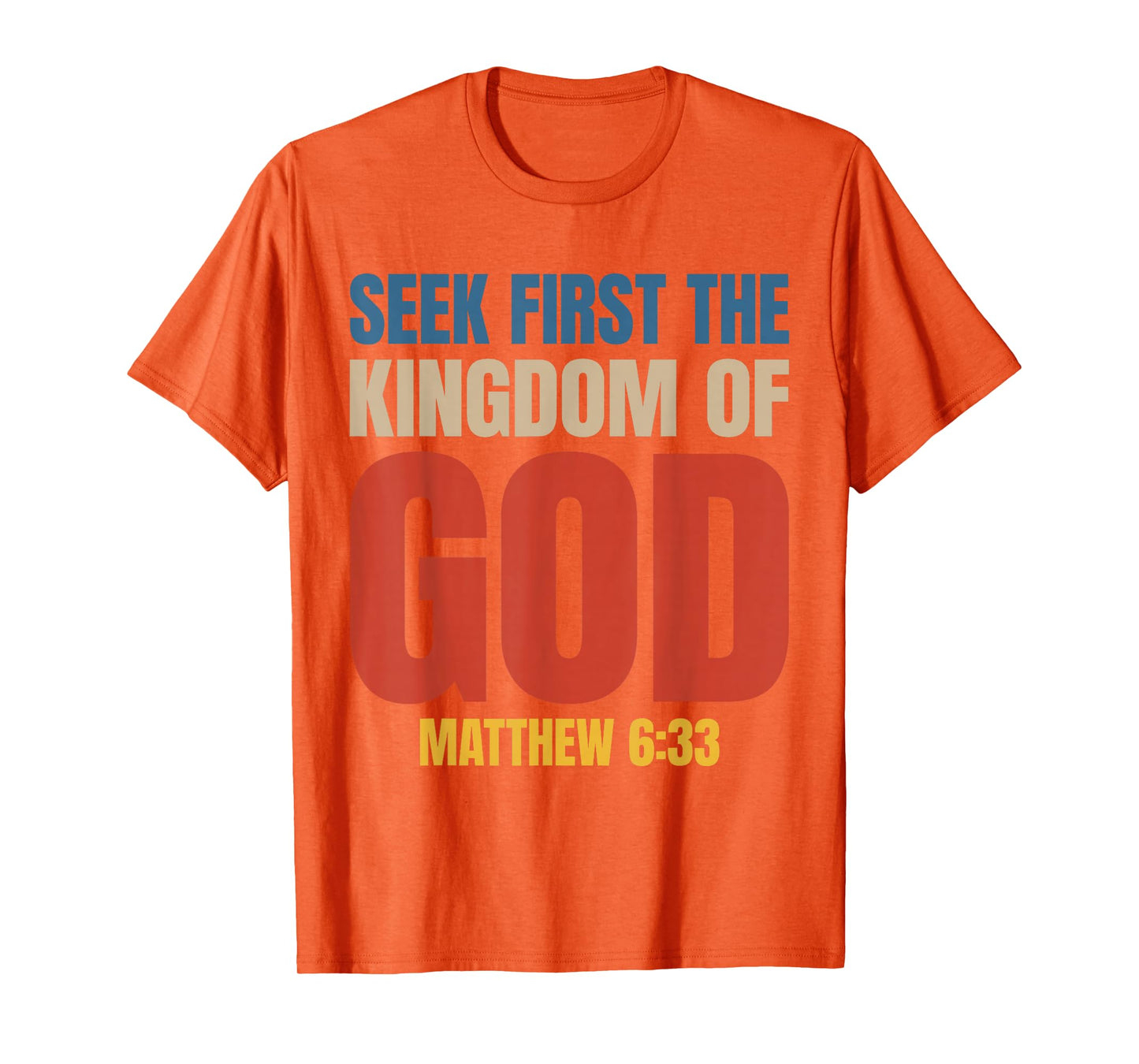 Bible Verse Seek First The Kingdom of GOD Christian T-Shirt