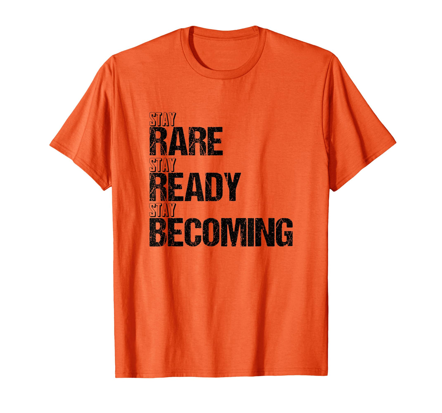 Stay Rare Stay Ready Stay Becoming T-Shirt