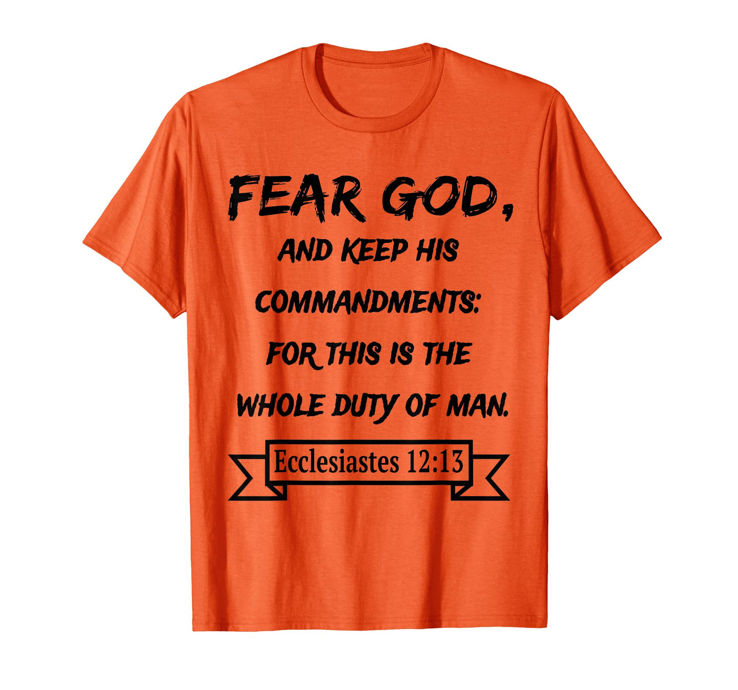 Ecclesiastes 12:13 Fear God and keep his Commandments T-Shirt