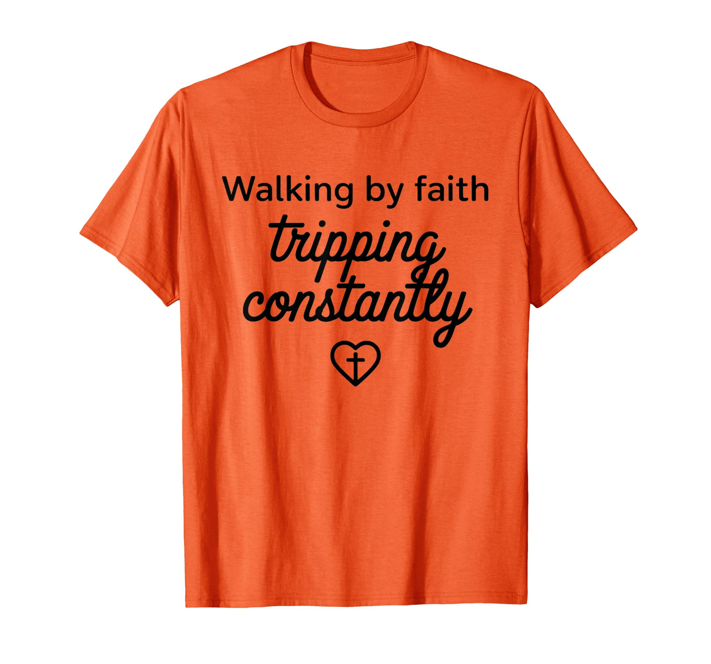 Walking by Faith Tripping Constantly Funny Jesus Christian T-Shirt