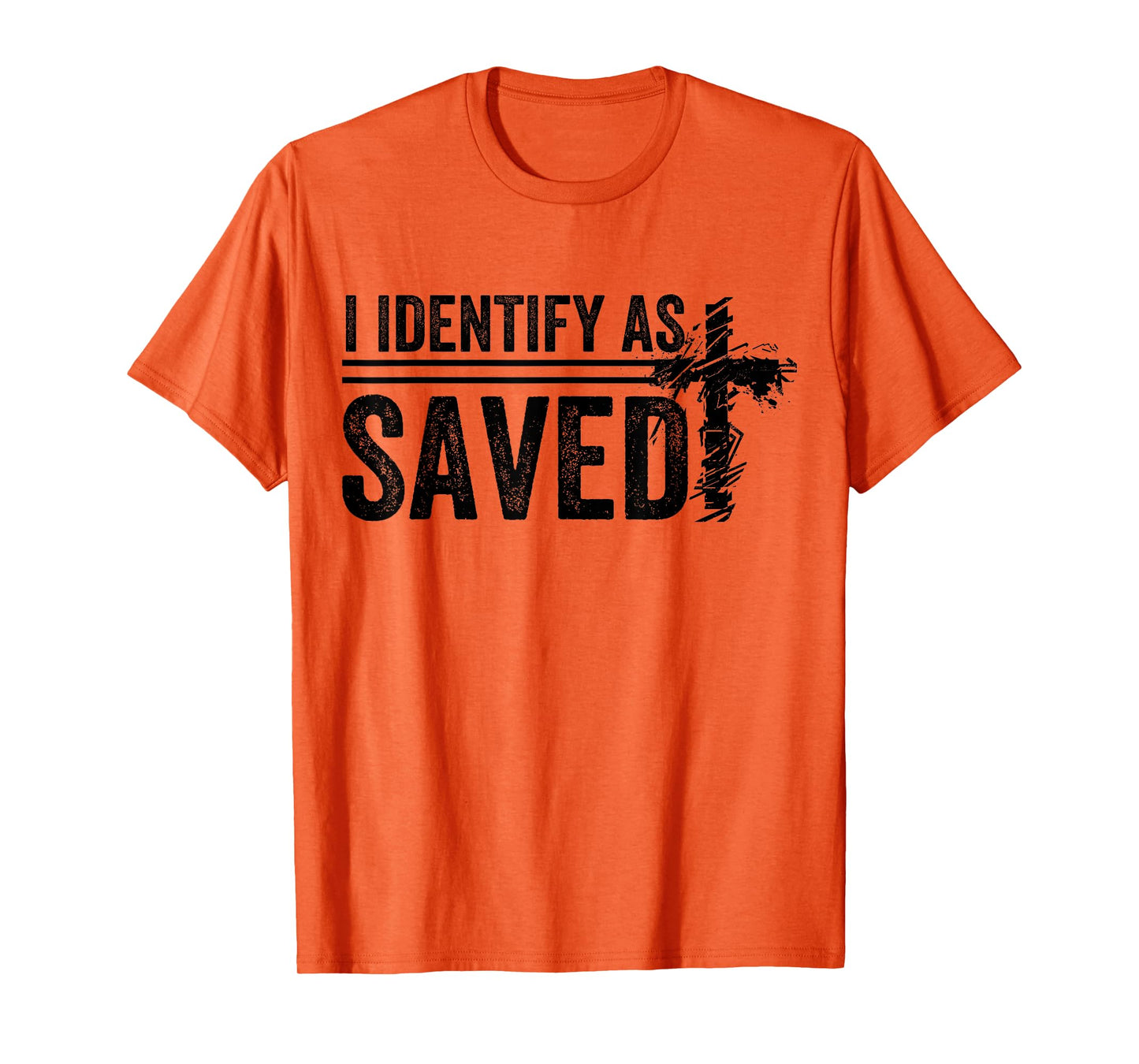 I Identify As Saved men women T-Shirt