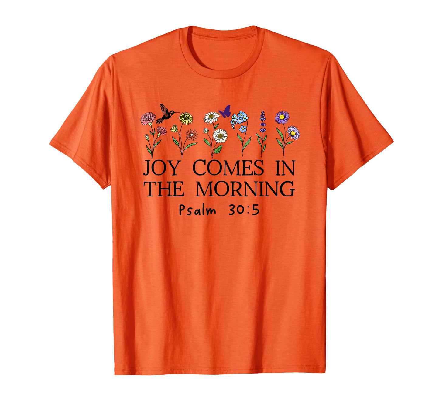 Joy Comes in the Morning Sign,Christian Scripture Psalm 30 5 T-Shirt