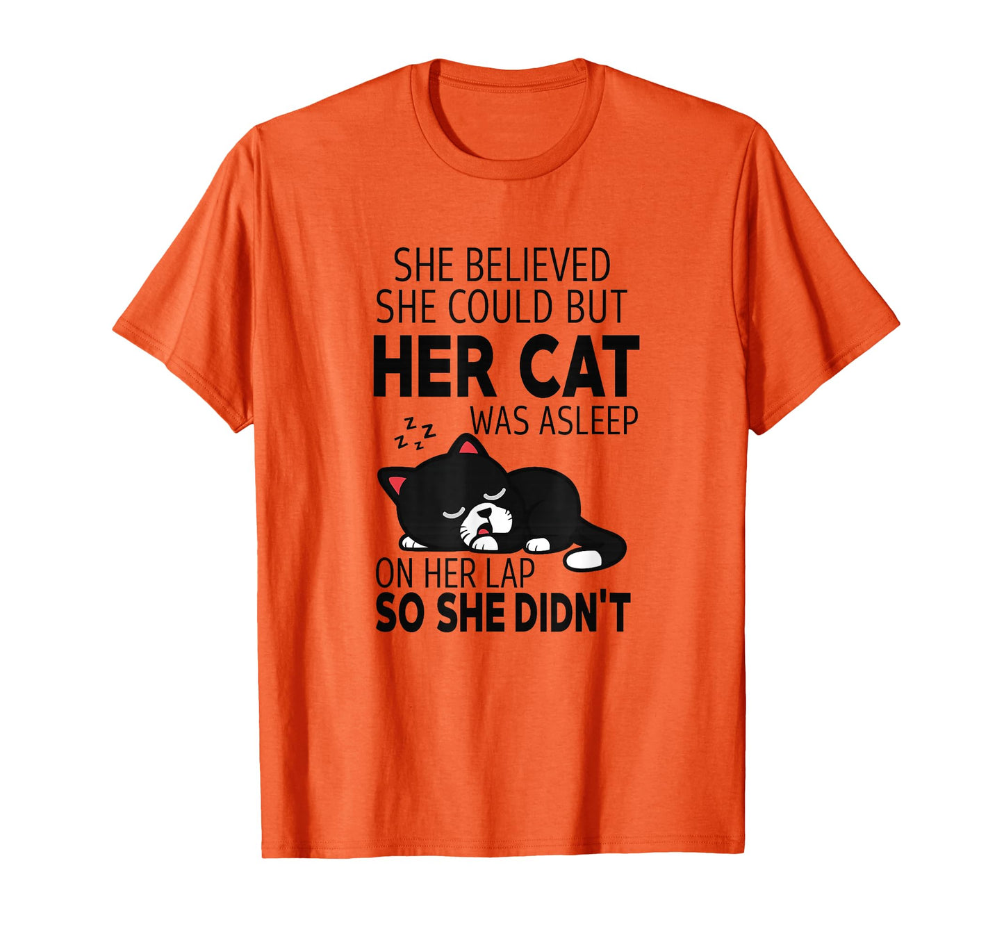 She Believed She Could but Her Cat Was Asleep On Her Lap T-Shirt