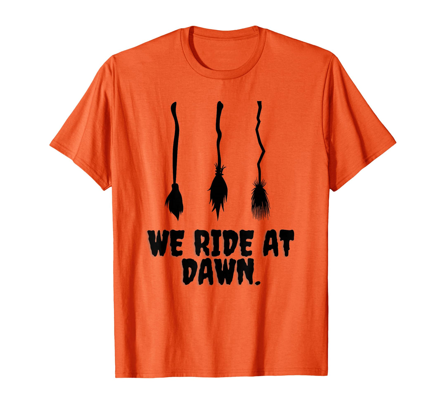 We Ride at Dawn Funny Witches Broom Halloween Costume Humor T-Shirt
