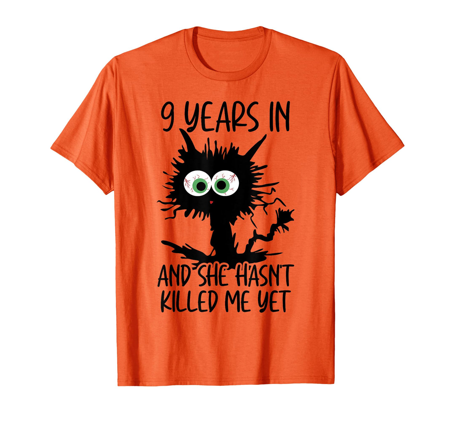 9 Years In And She Hasn't Killed Me Yet T-Shirt