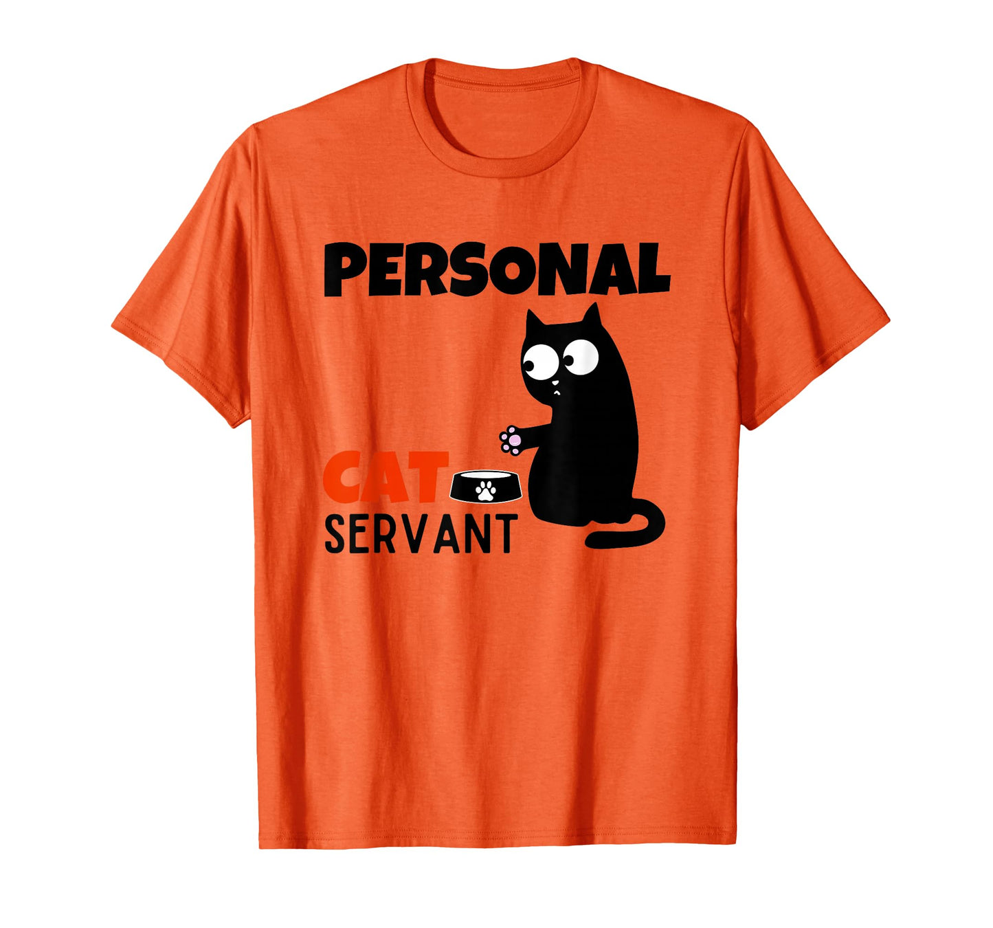 Funny Cat Owner Quote Personal Cat Servant T-Shirt