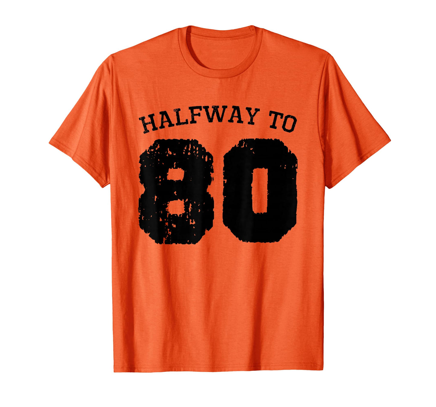 Halfway to 80 | 40th Birthday 40 Years Old Half-Way Funny T-Shirt