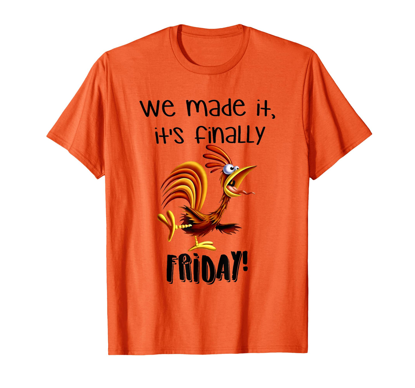 We made it, it's finally FRIDAY funny design T-Shirt