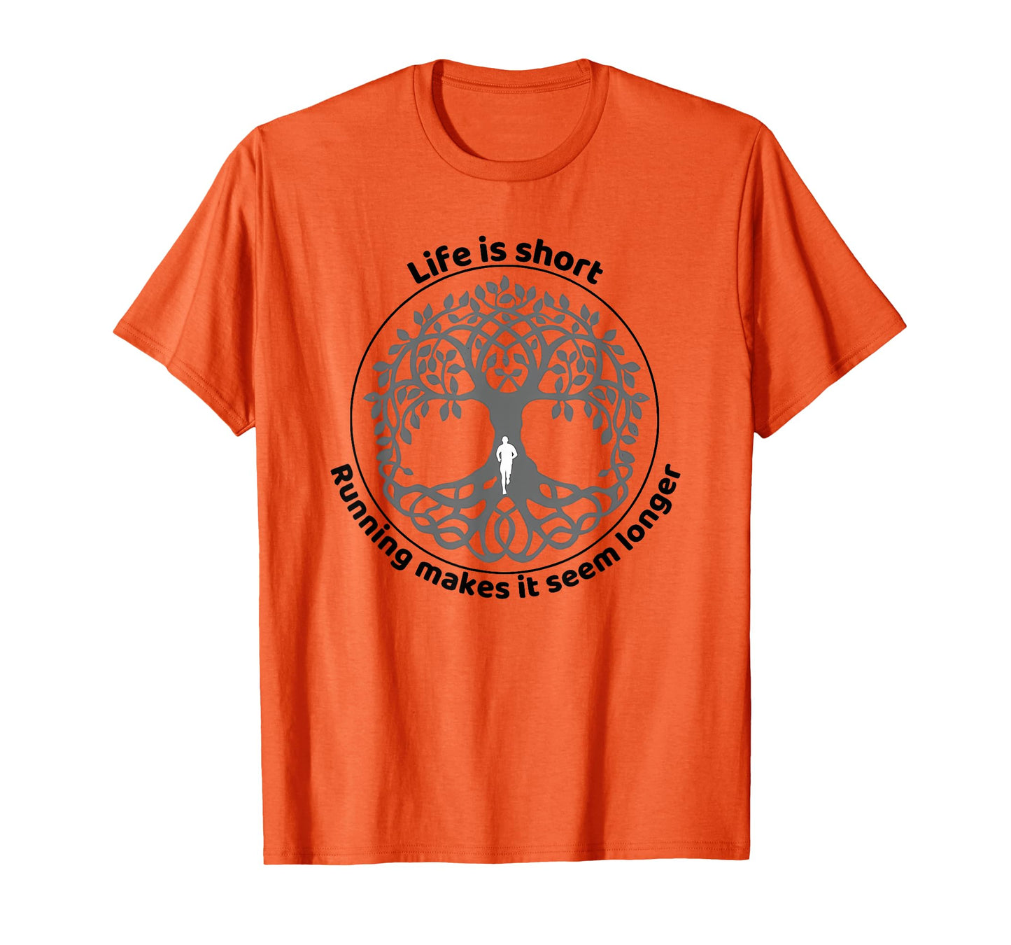 life is short running makes it seem longer T-Shirt