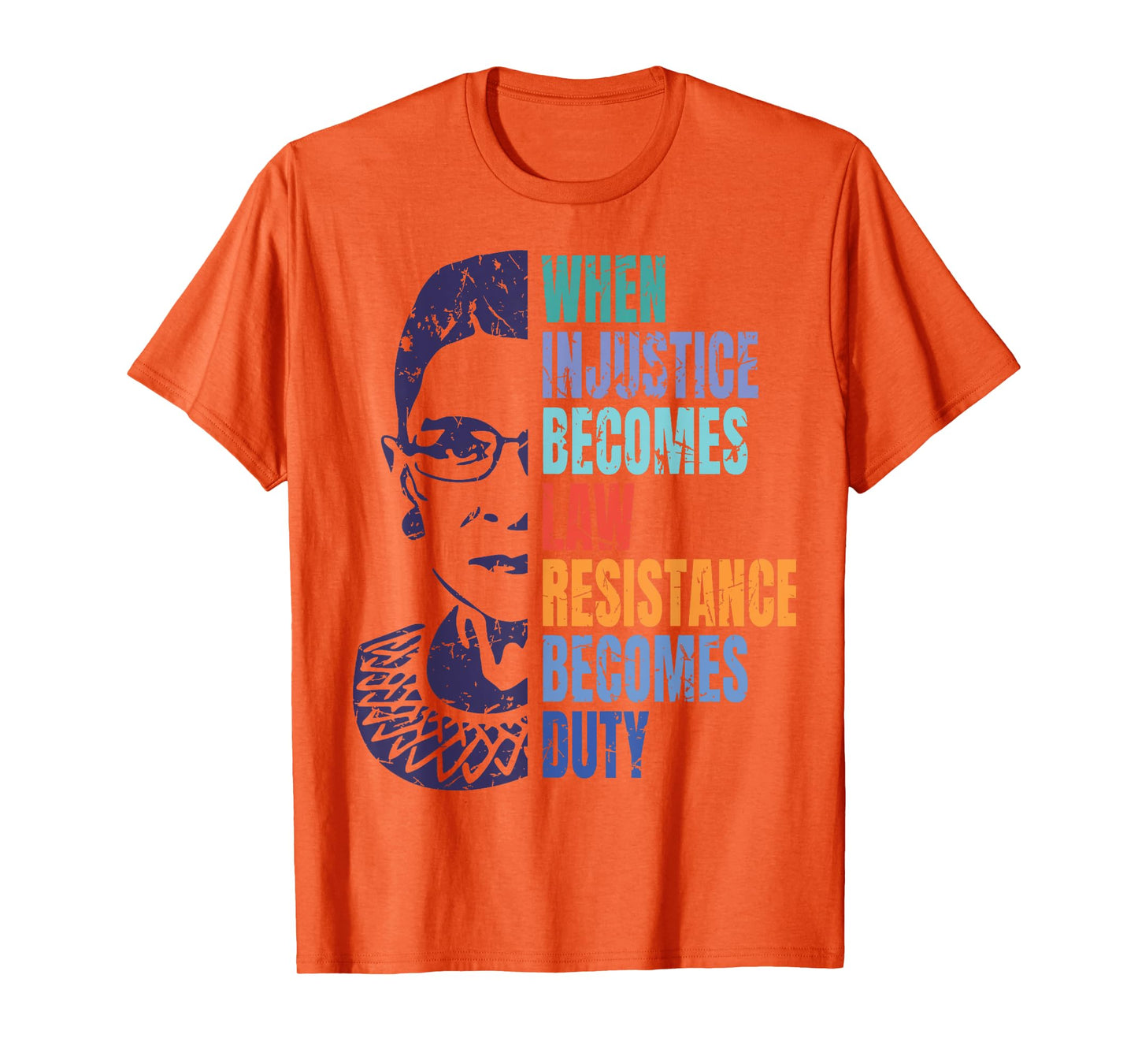 When Injustice Becomes Law Resistance Becomes Duty RBG T-Shirt