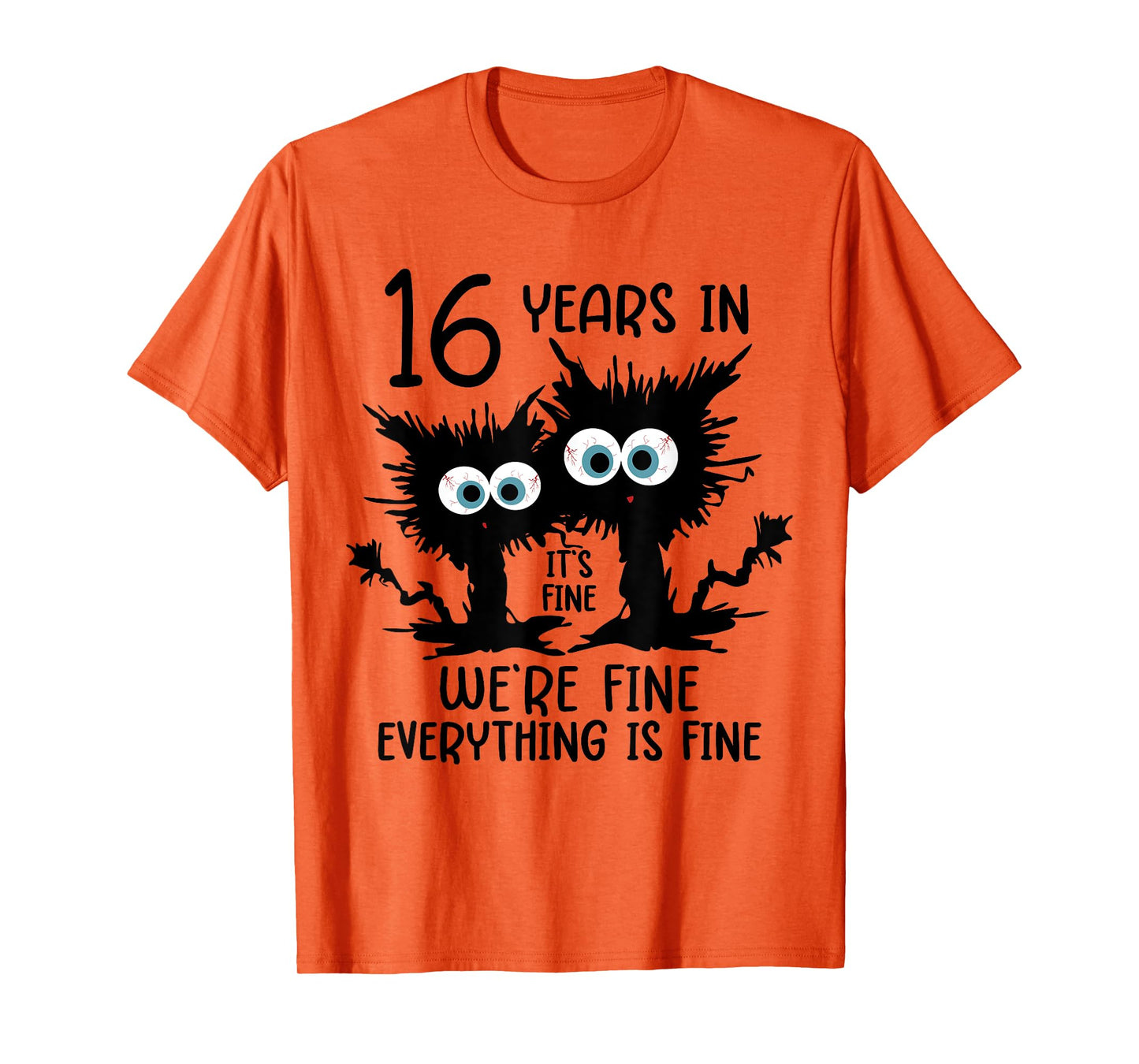 16 Years In It's Fine We're Fine T-Shirt