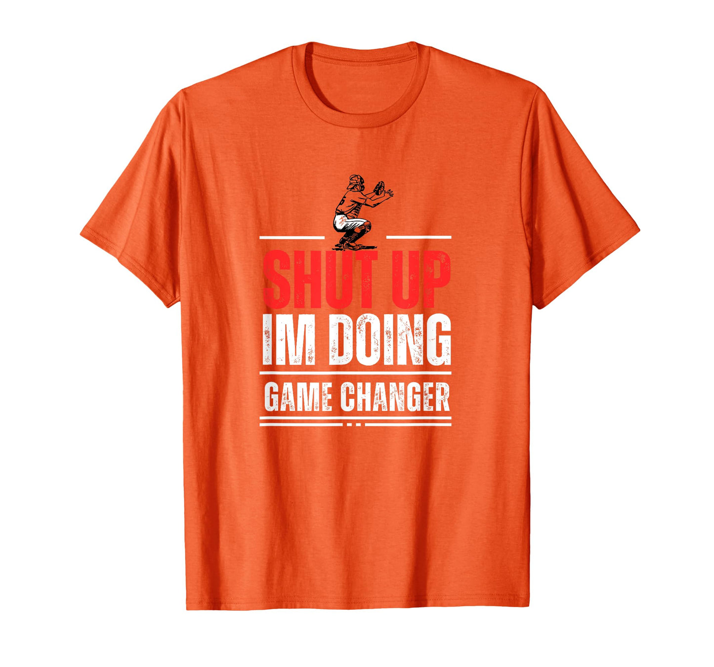 Funny Baseball Quote Shut up I'm doing game changer T-Shirt