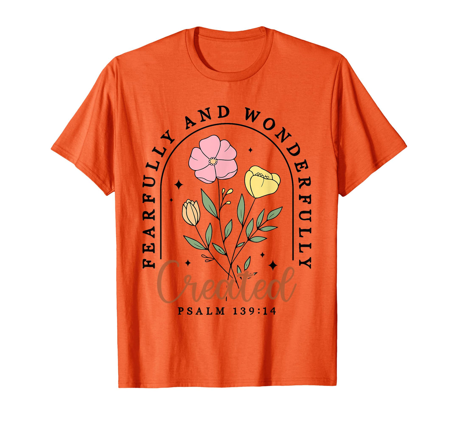 Fearfully And Wonderfully Created Psalm 139:14 Christian T-Shirt