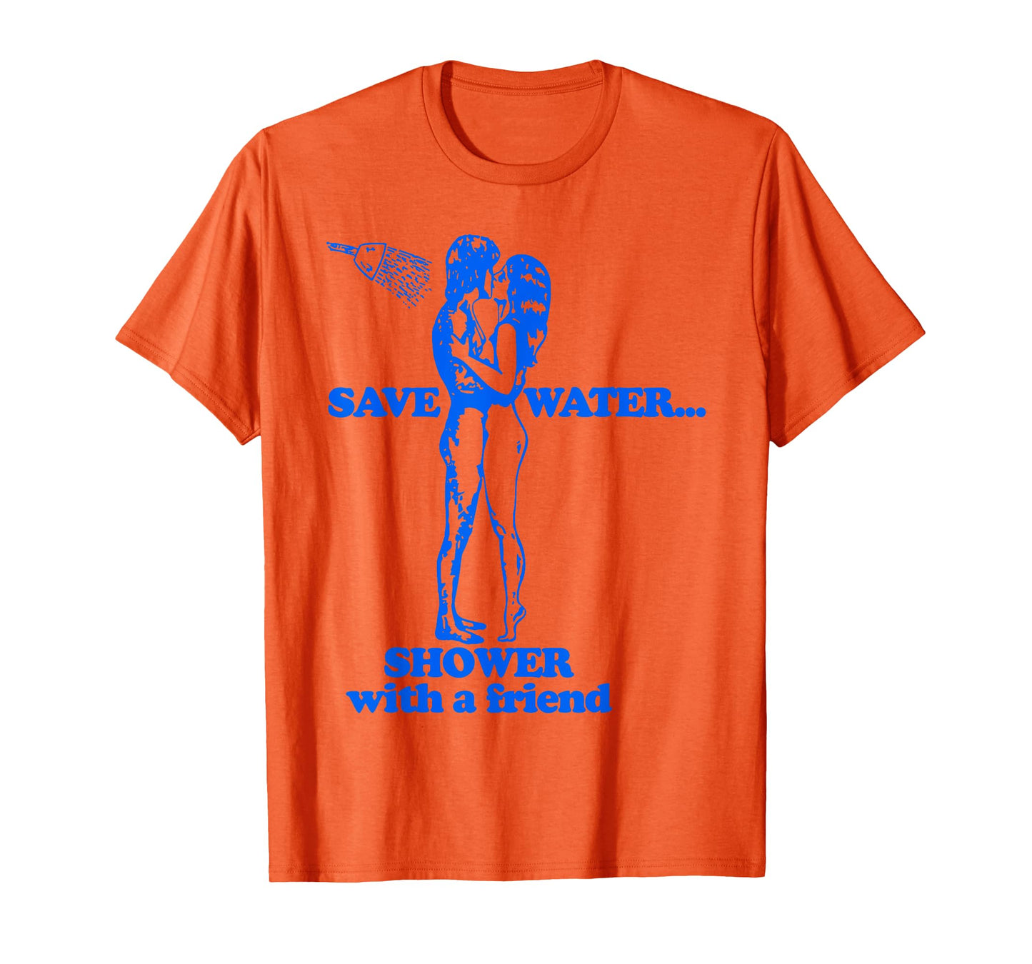 Save Water Shower With A Friend T-Shirt