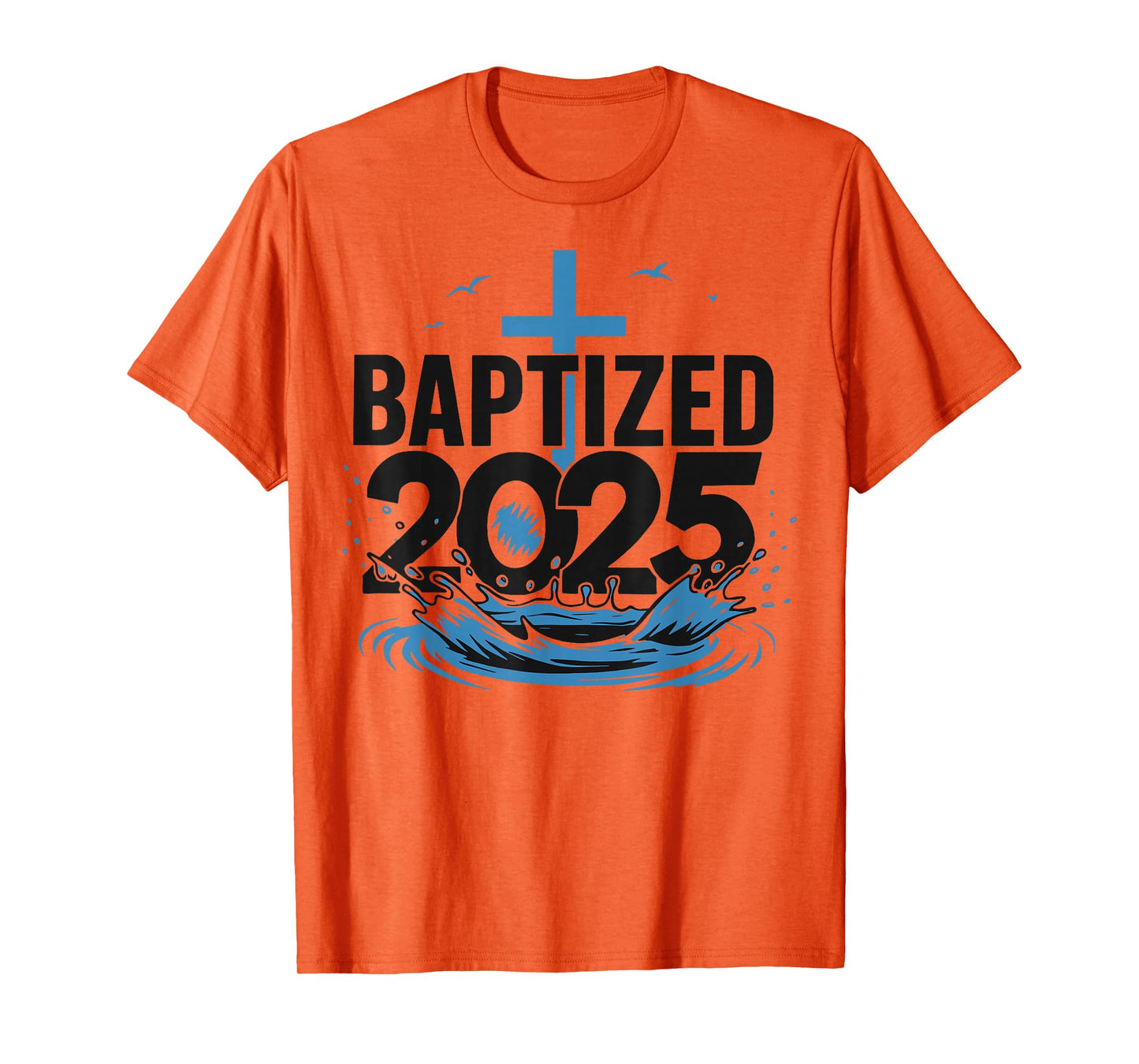 Baptized 2025 T-Shirt