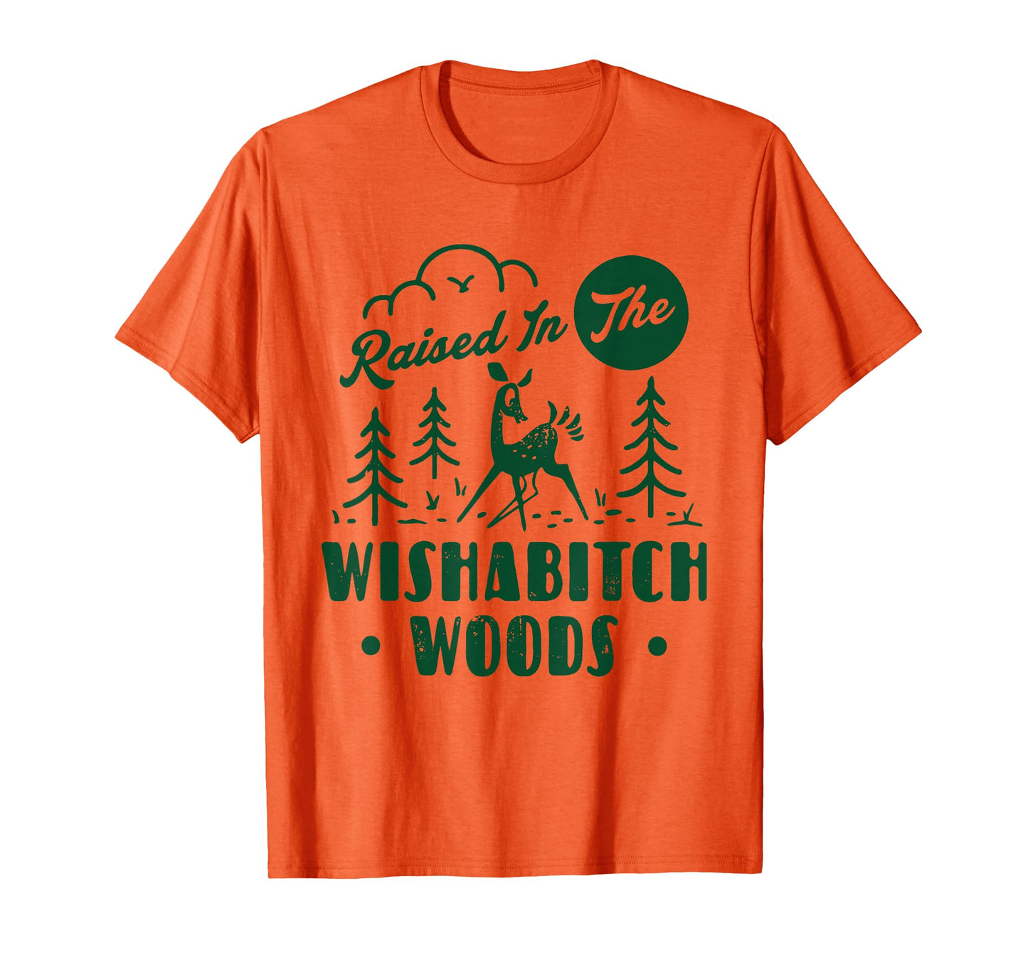 Raised In The Wishabitch Woods Deer Sarcastic Camping Hiking T-Shirt