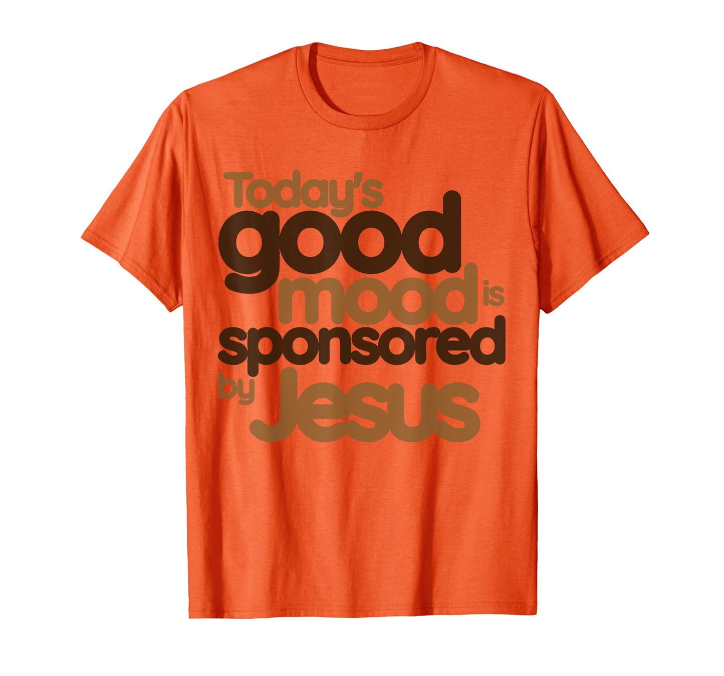 Today's good mood is sponsored by Jesus Funny Christian T-Shirt