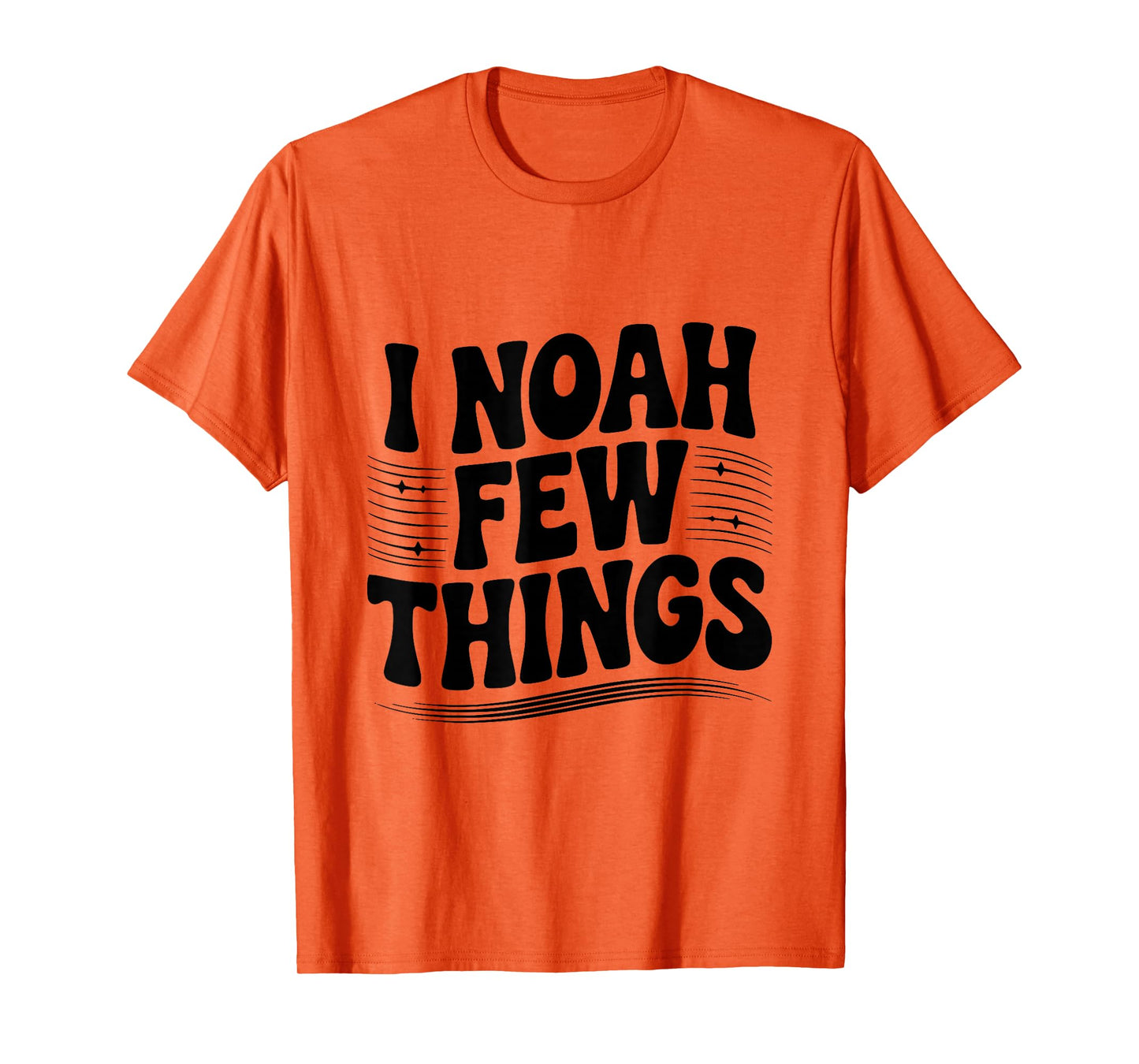 I Noah A Few Things Christian Faith Humor T-Shirt