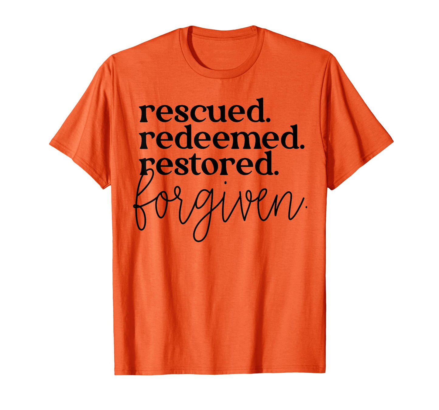 Rescued Redeemed Restored Forgiven T-Shirt