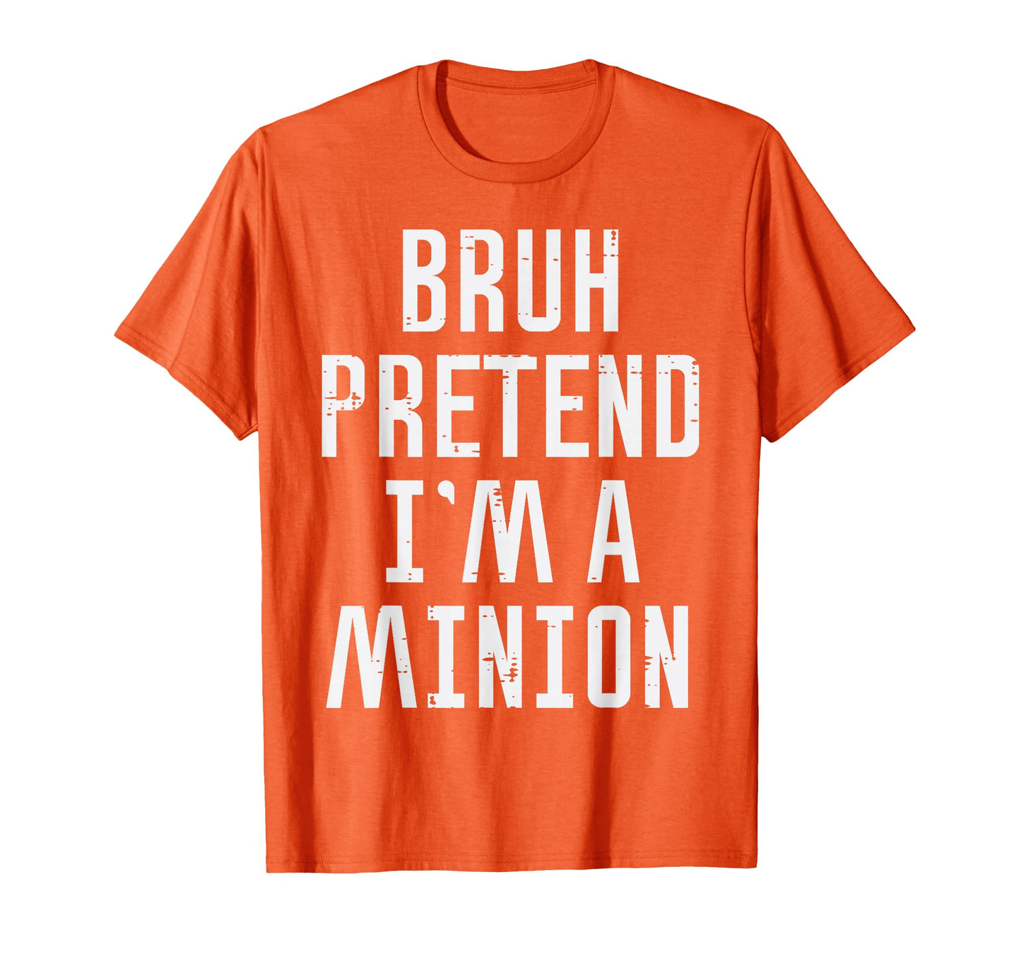 Halloween Bruh Pretend Im Minion Funny Costume Women Kid Men T-Shirt