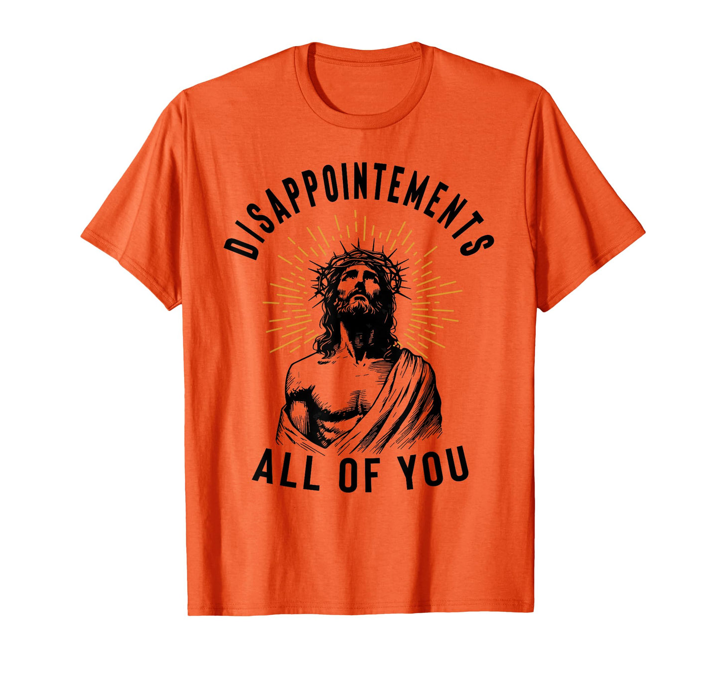Disappointements All of You Jesus Meme Religious Christian T-Shirt