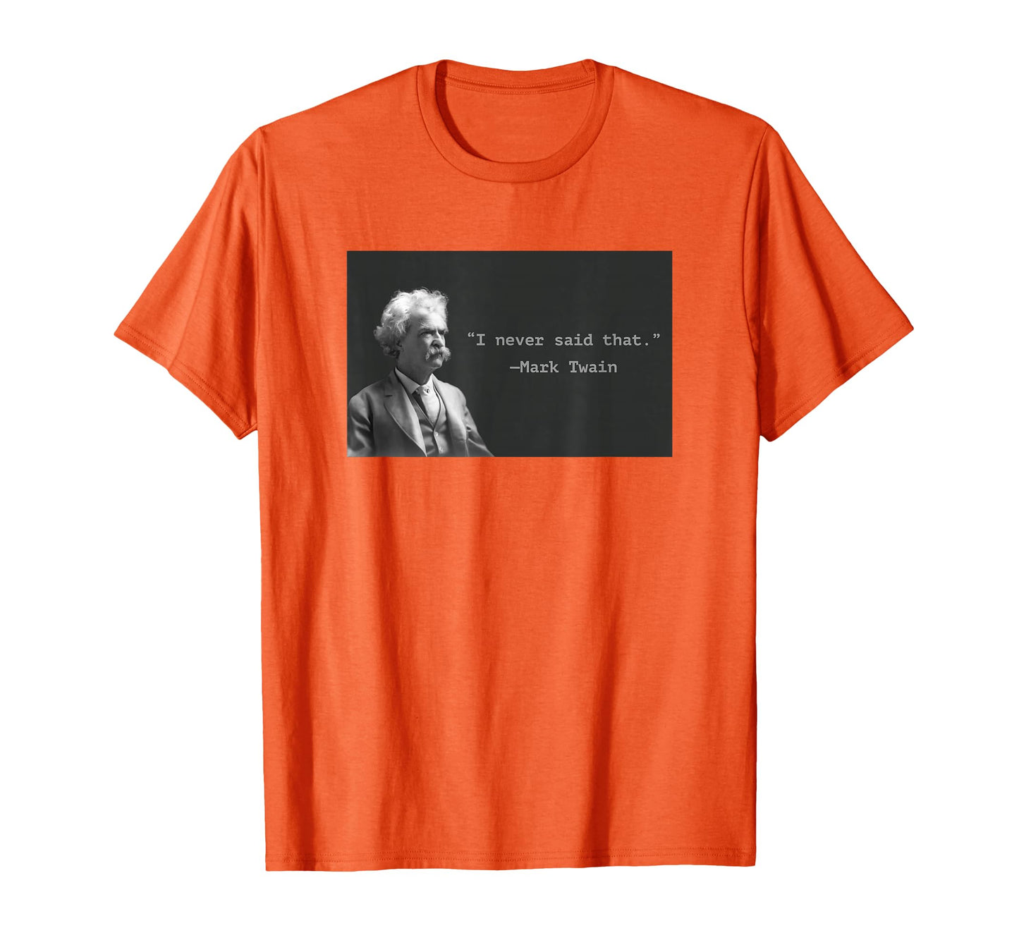 Mark Twain “I Never Said That” Funny Literary Quote Design T-Shirt