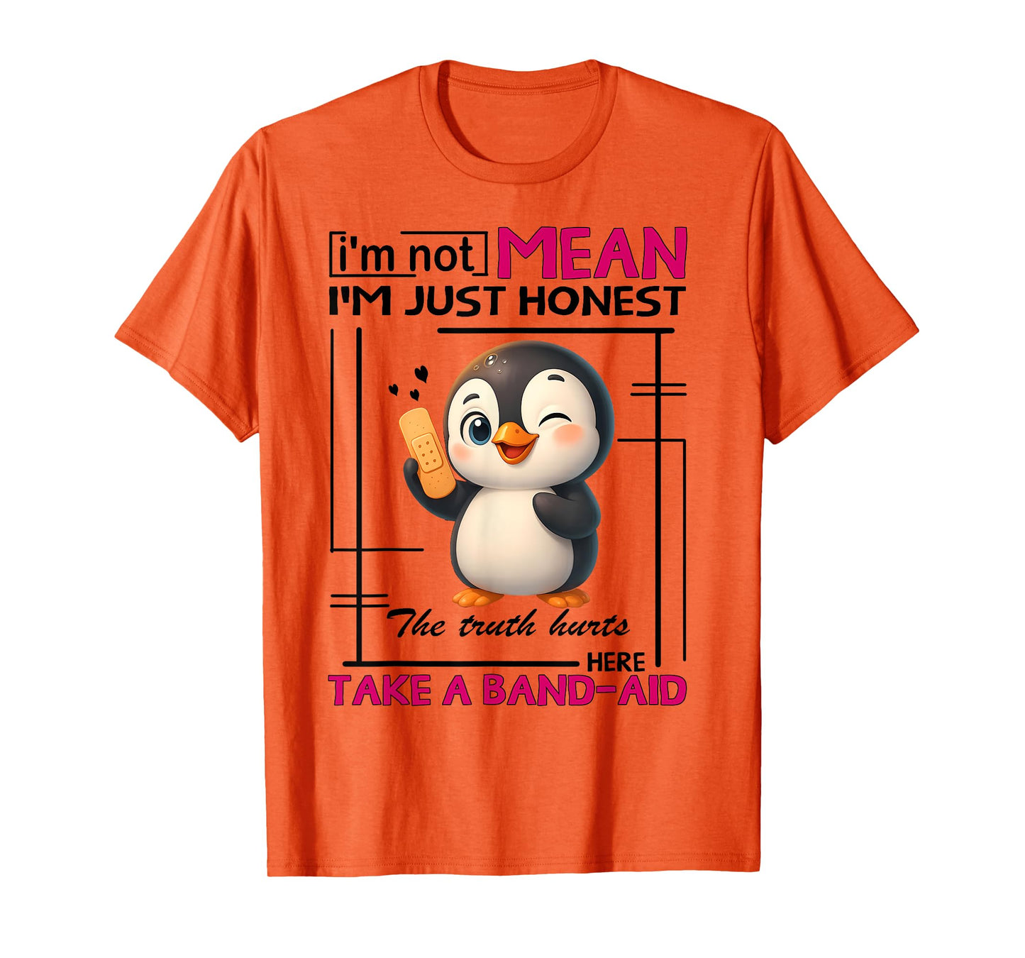 Penguin I'm Not Mean I'm Just Honest The Truth Hurts Here T-Shirt