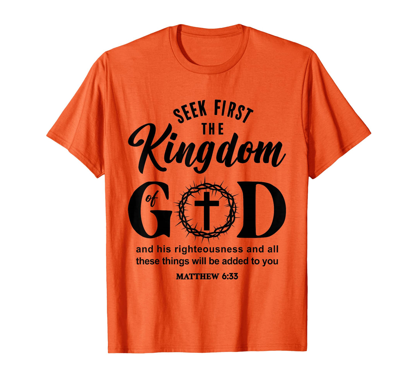 Bible Verse Seek First The Kingdom of GOD Christian T-Shirt