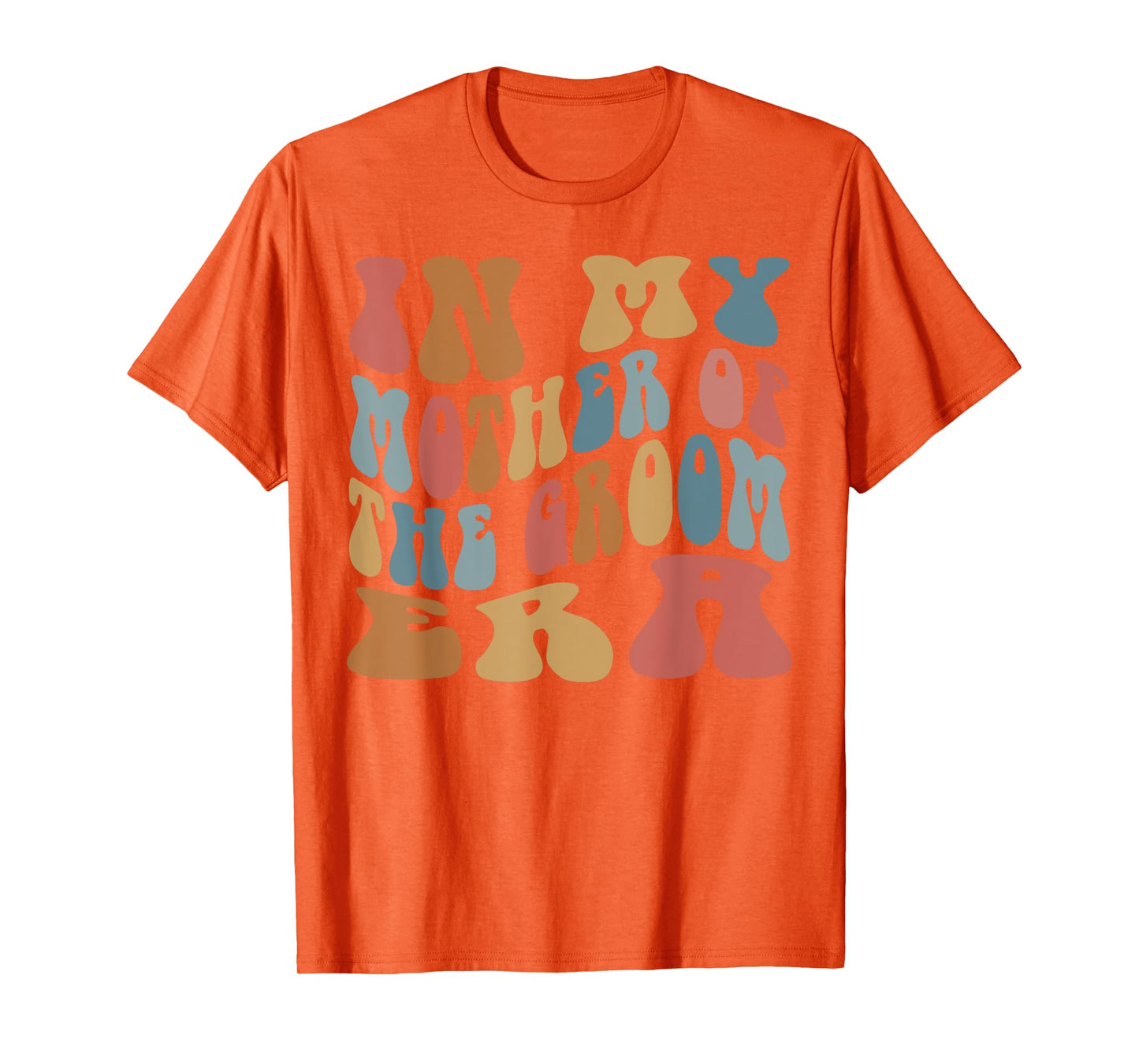 In My Mother of the Groom Era T-Shirt