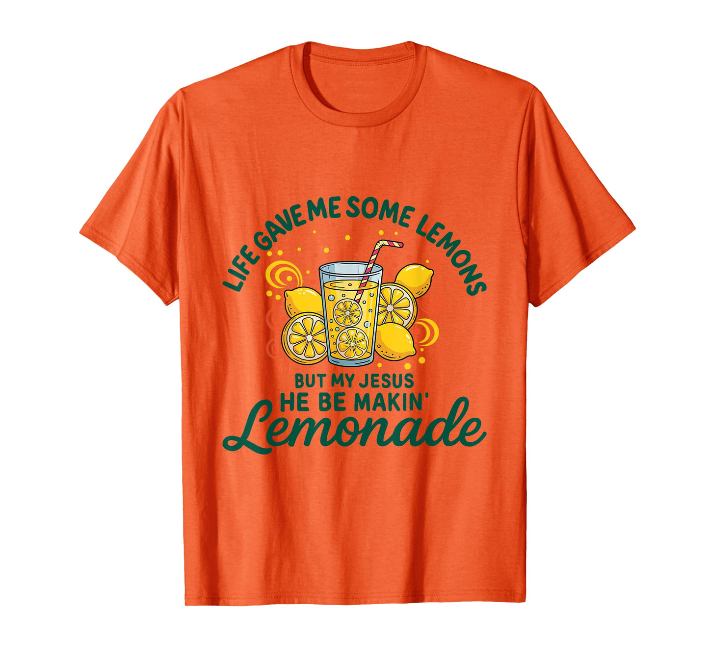 Life Gave Me Some Lemon But My Jesus He Be Makin' Lemonade T-Shirt