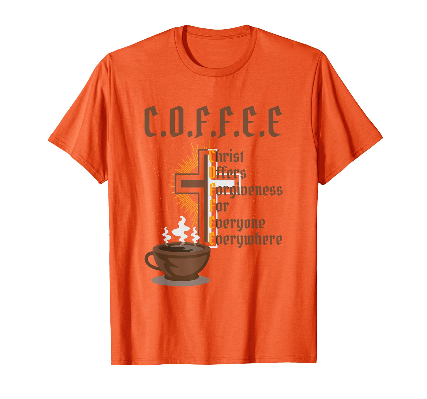 Coffee Christ Offers Forgiveness for Everyone Everywhere T-Shirt
