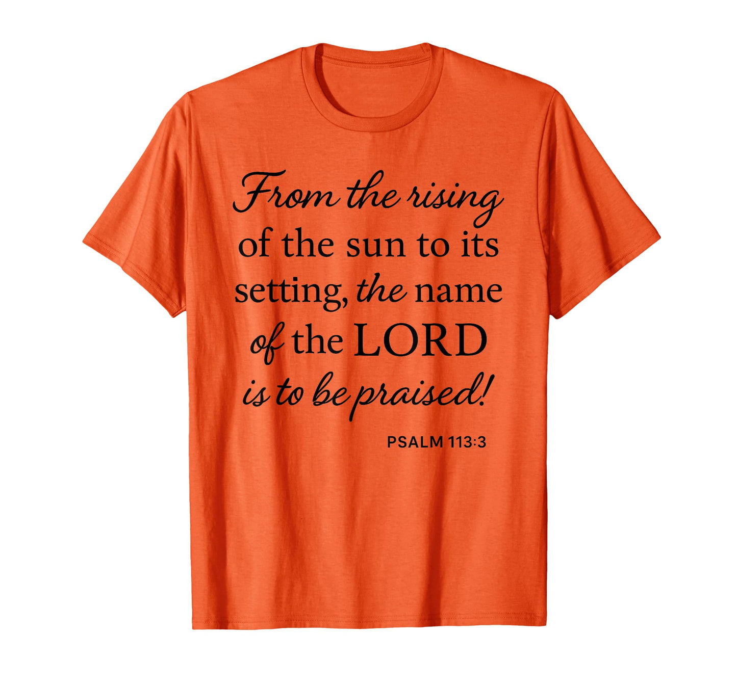 Psalm 113 3 from Rising of Sun to Setting Name Praised Bible T-Shirt