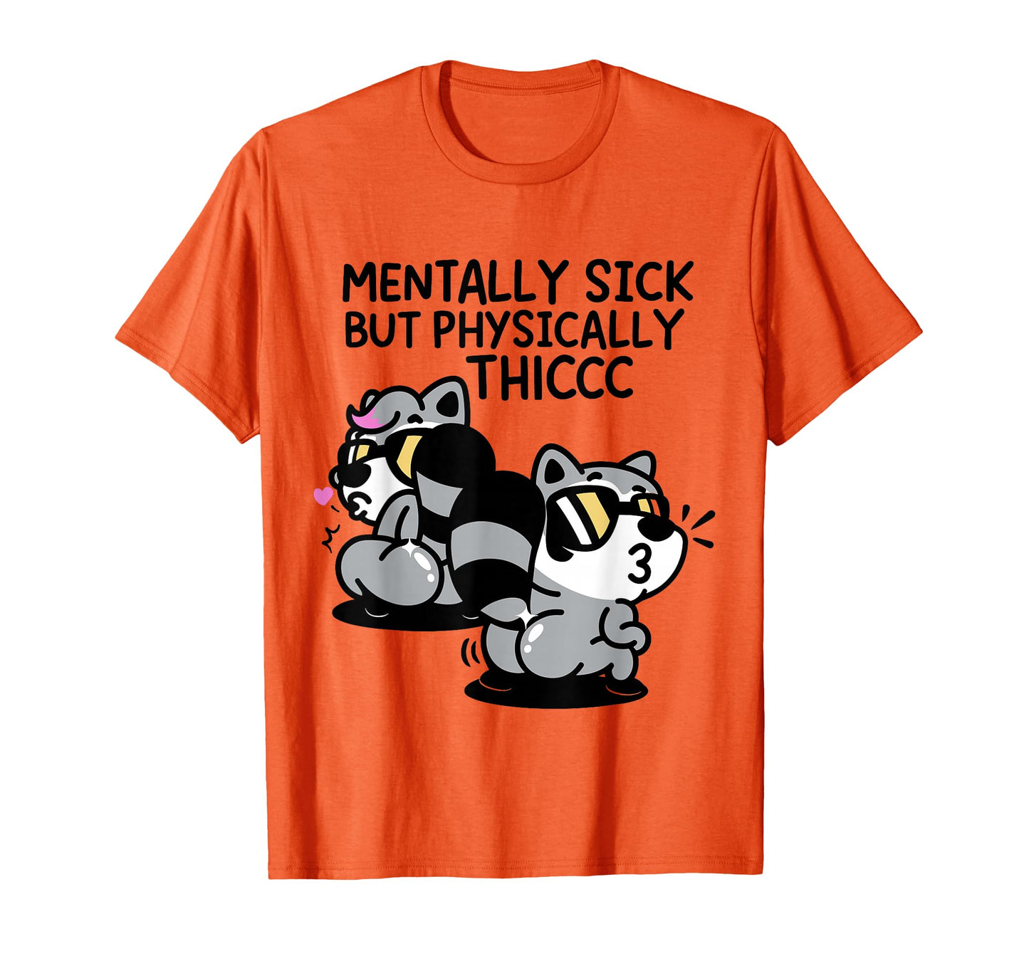 Mentally Sick But Physically Thicc T-Shirt